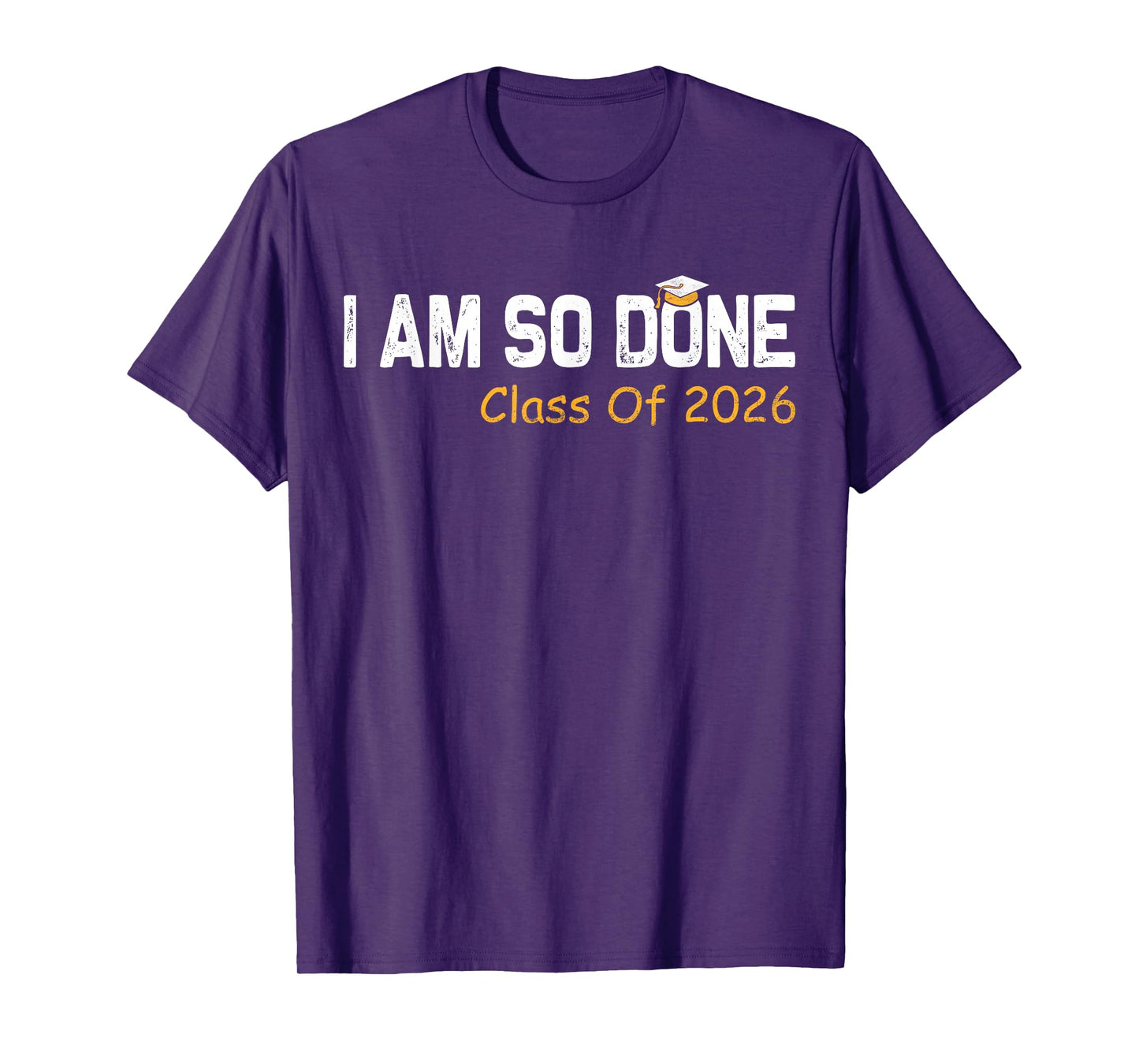 Class of 2026 I Am So Done Graduation For Him Her Women Men T-Shirt