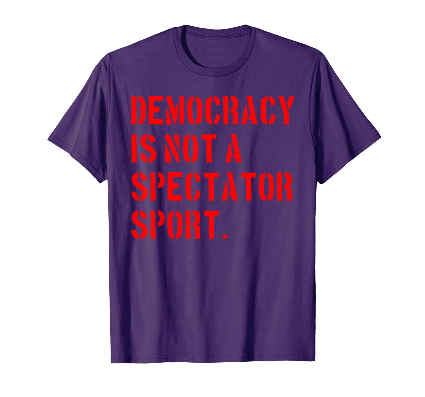 Democracy is NOT a Spectator Sport (red) T-Shirt