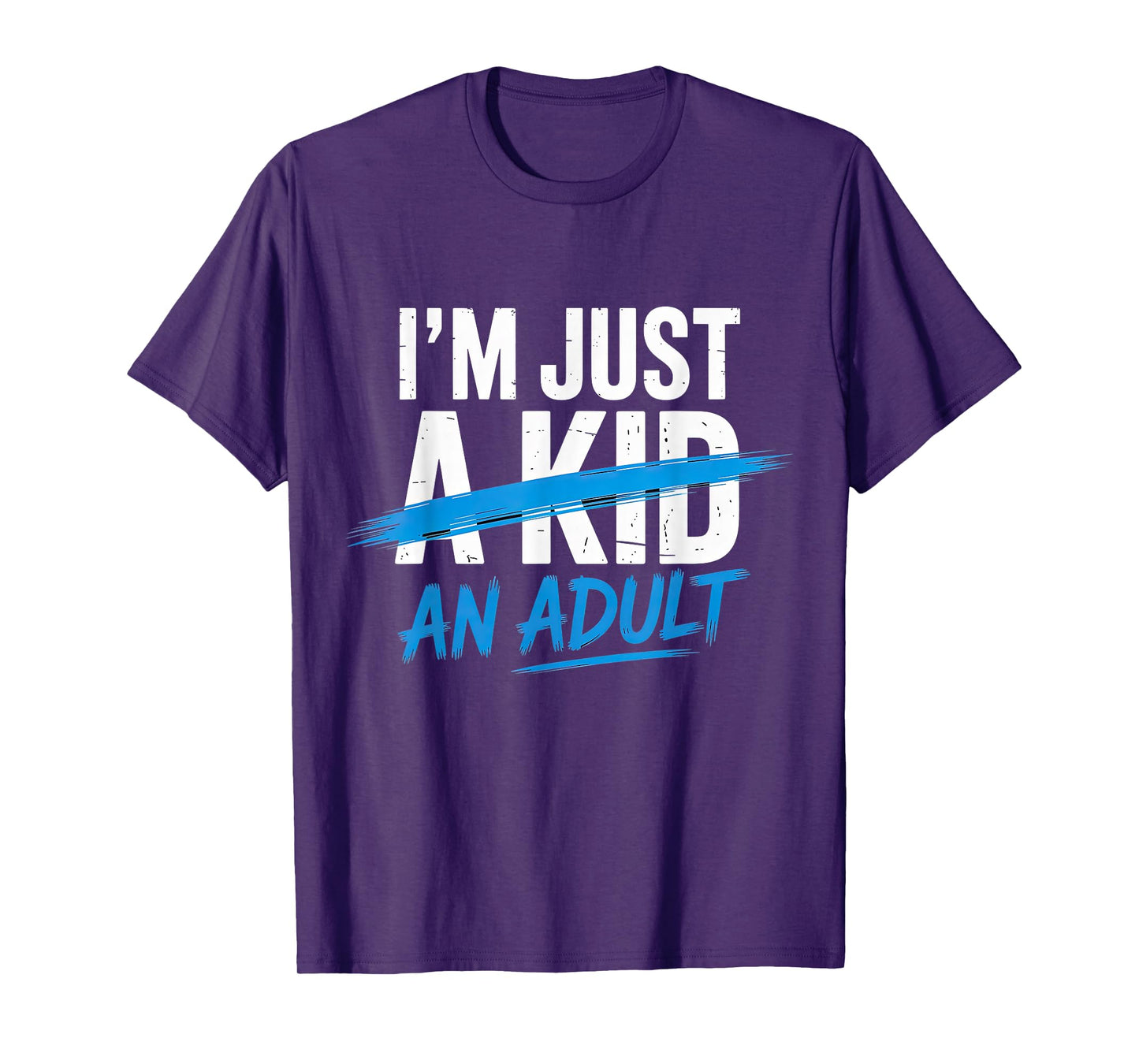 I'm Just An Adult A Kid Funny Adulthood Saying T-Shirt