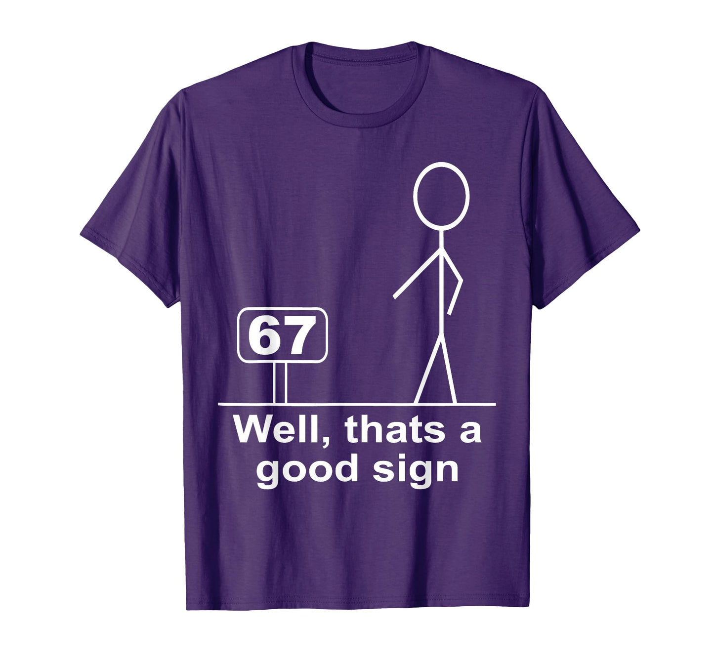 Funny Six Seven 6 7 Meme Well Thats A Good Sign 67 T-Shirt