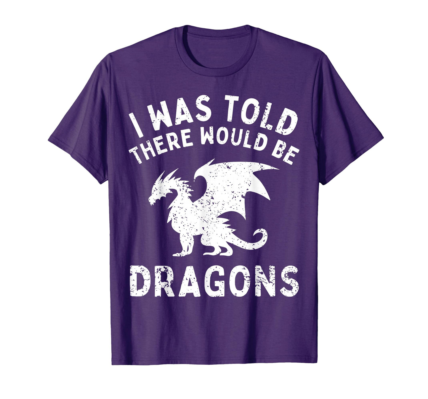 I Was Told There Would Be Dragons Funny For Men Humor T-Shirt