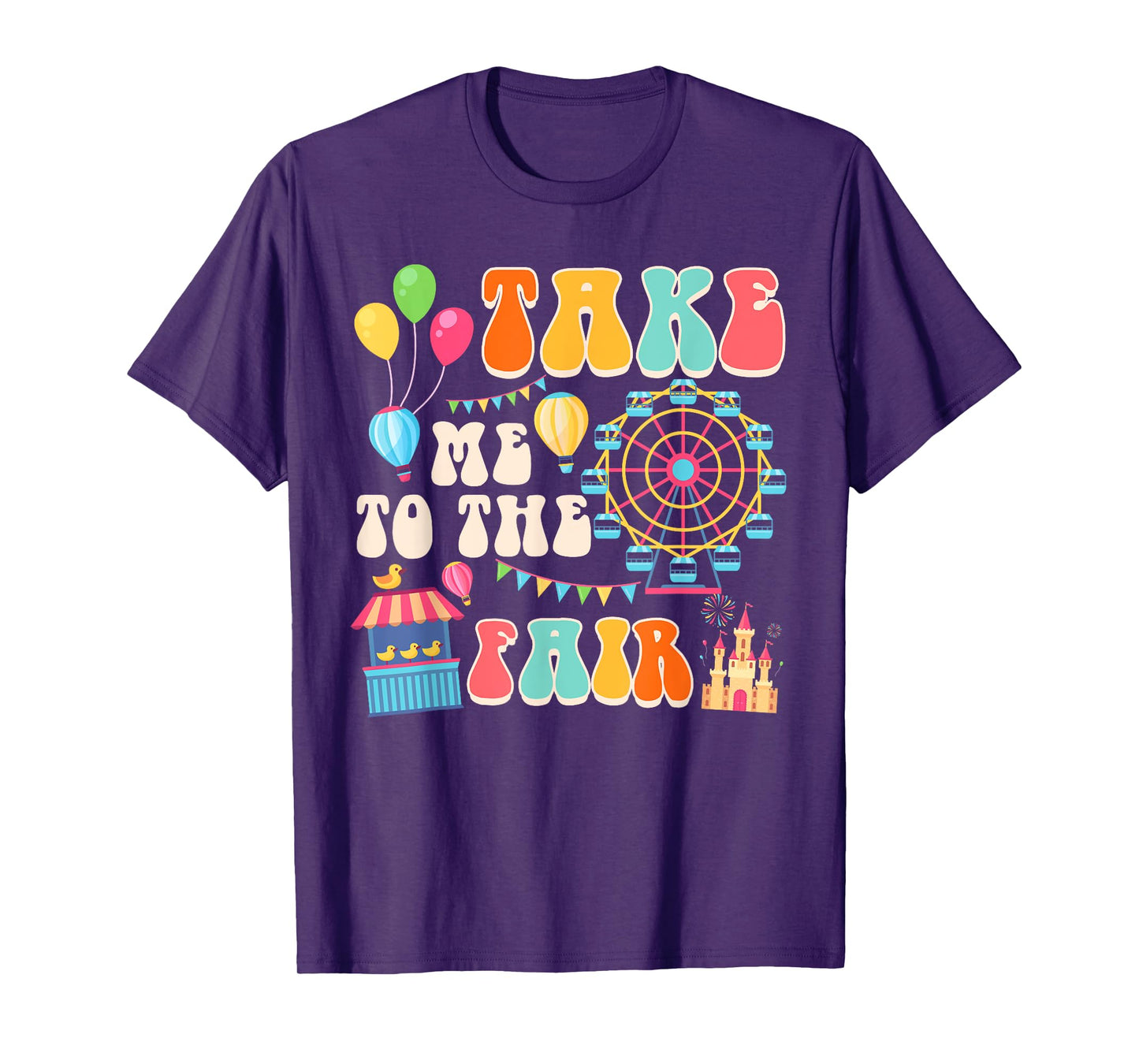 Funny Fair Time County Fair Carnival Takes Me To The Fair T-Shirt