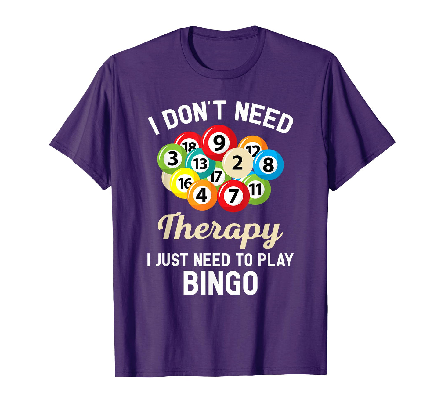 I Don't Need Therapy I Just Need to Play Bingo T-Shirt T-Shirt