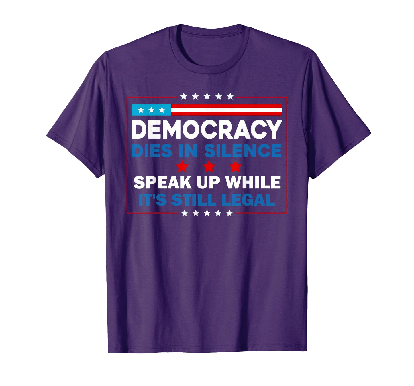 Democracy Dies in Silence Speak Up While Legal T-Shirt