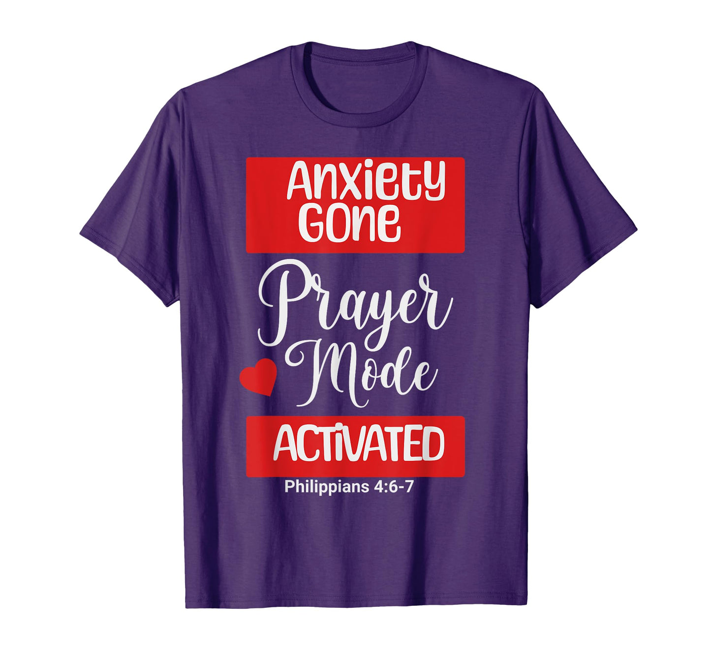 Anxiety Gone Prayer Mode Activated Philippians 4:6-7 T-Shirt