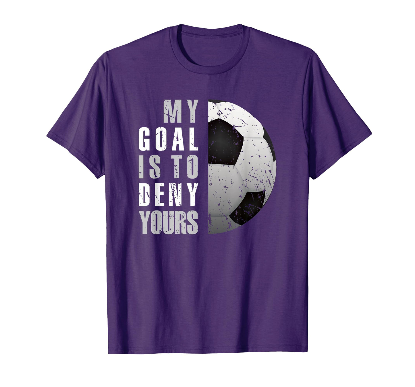 My Goal Is To Deny Yours Soccer Goalie Distressed Goalkeeper T-Shirt
