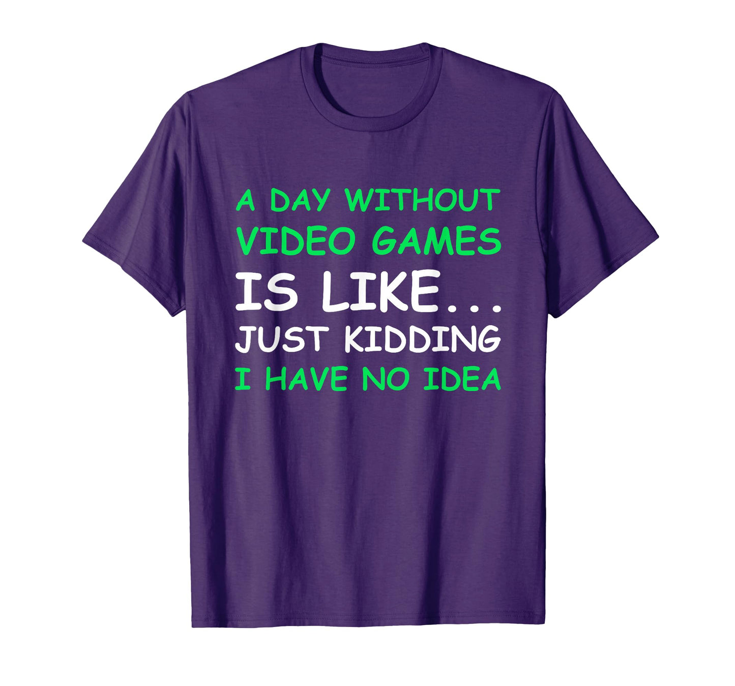 A Day Without Video Games Funny Video Gamer Gift Men Women T-Shirt