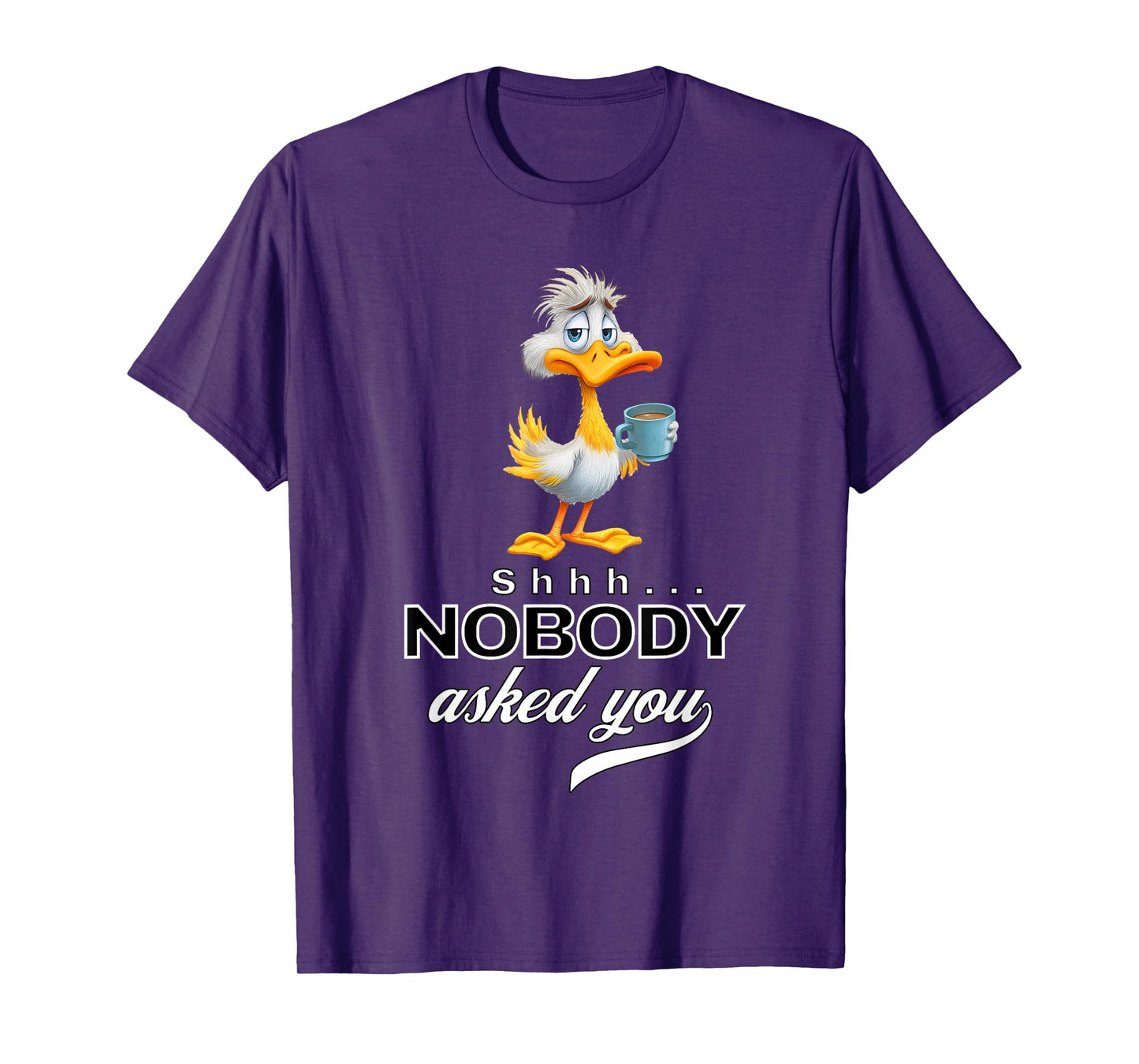 Funny Bird Coffee Quote Sarcastic Nobody Asked You Men Women T-Shirt