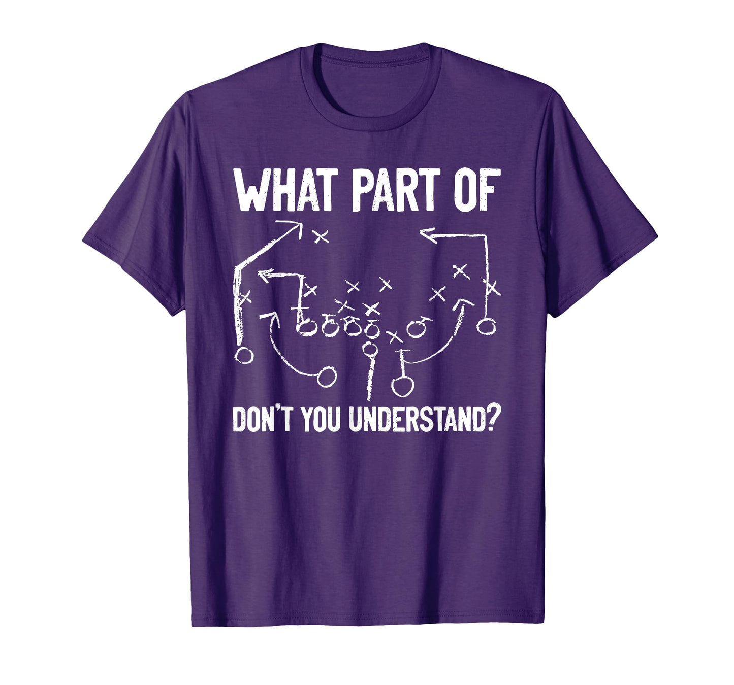What Part of Don't You Understand Funny Football Play Design T-Shirt