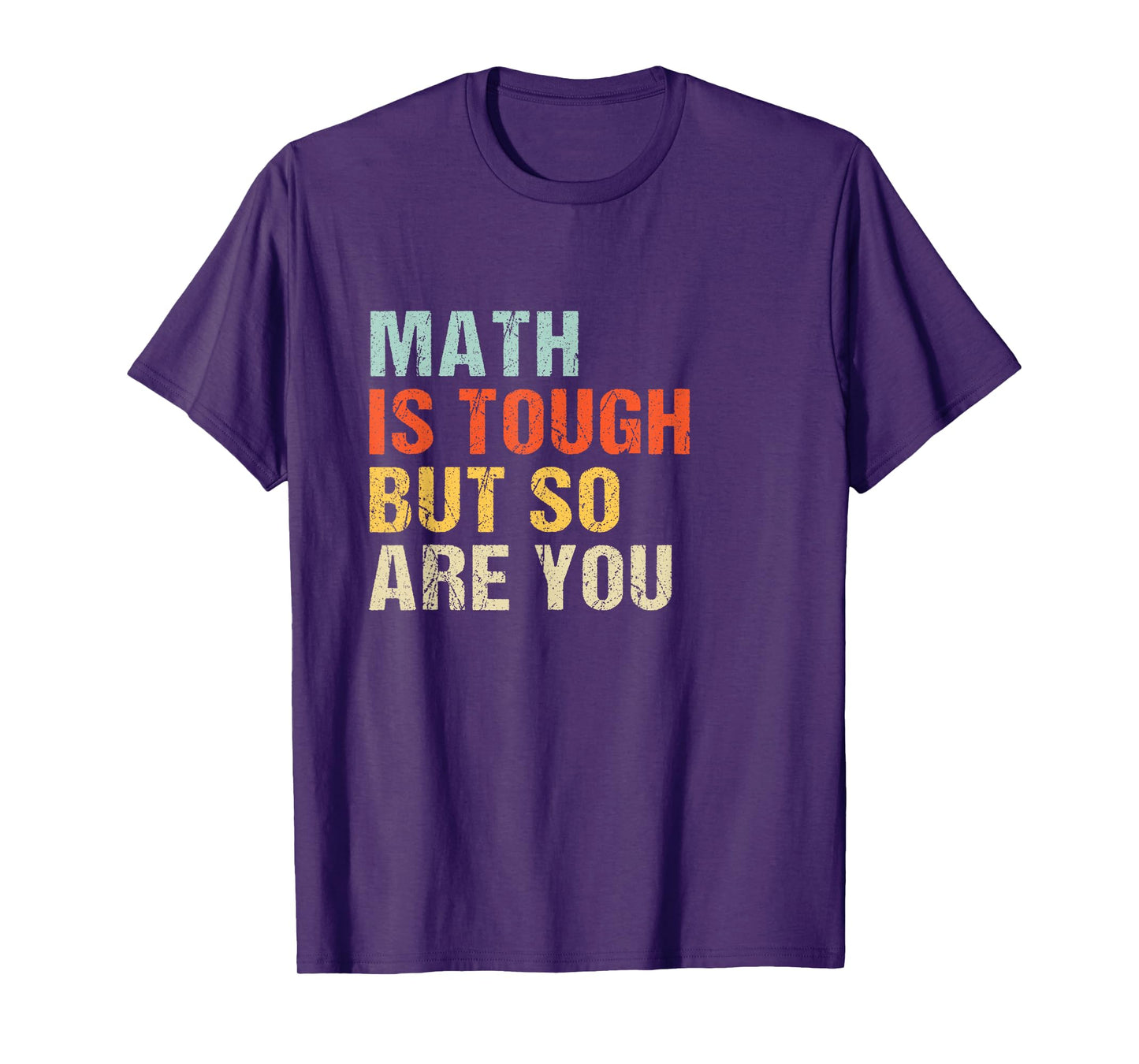 Math teacher Funny Quote - Math is tough but so are you T-Shirt