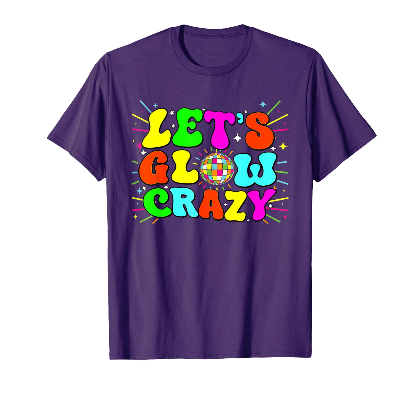 Let's Glowing Crazy In My Glowing Era Team Party Matching T-Shirt