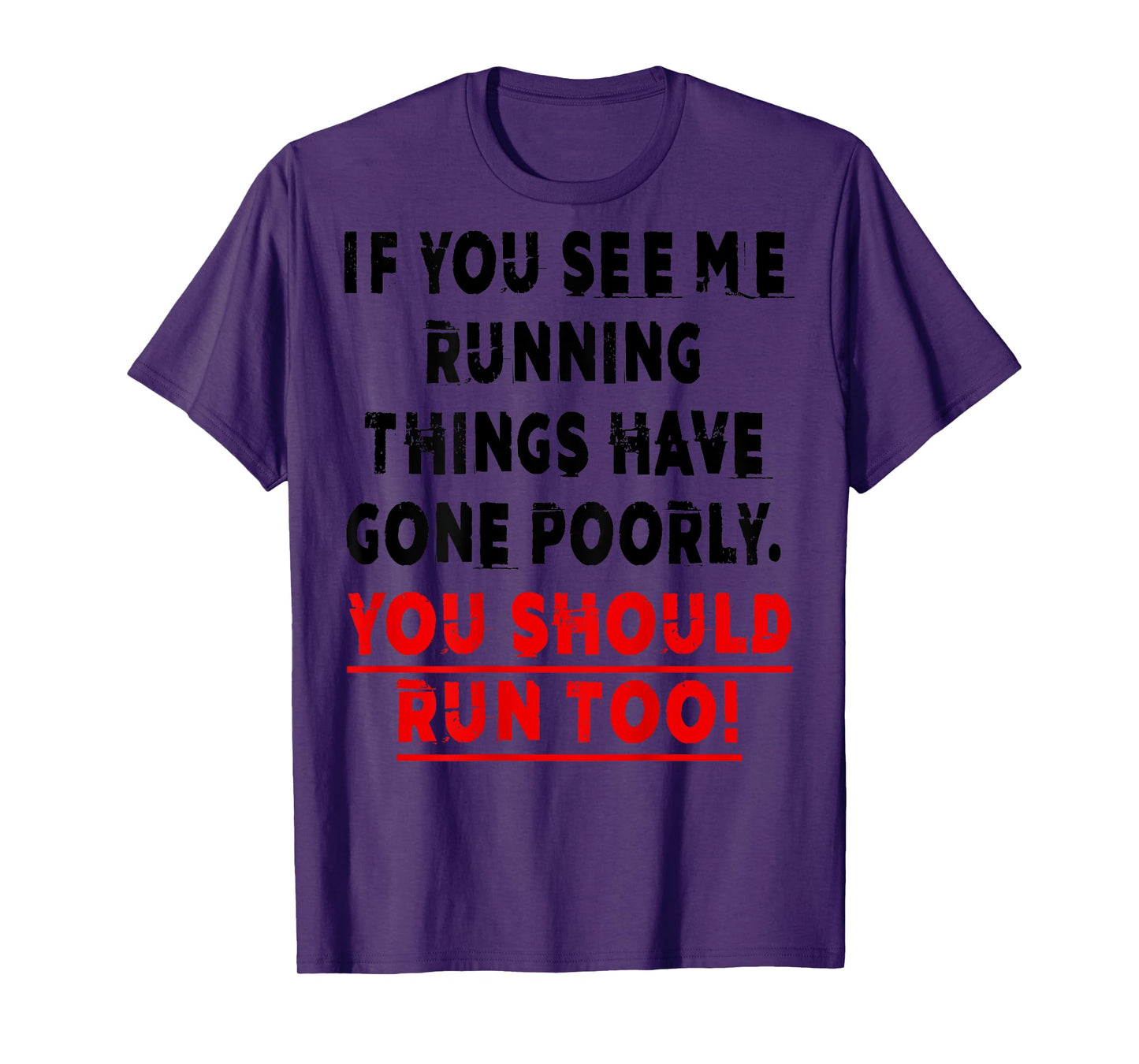 If You See Me Running Things Have Gone Poorly You Should Run T-Shirt