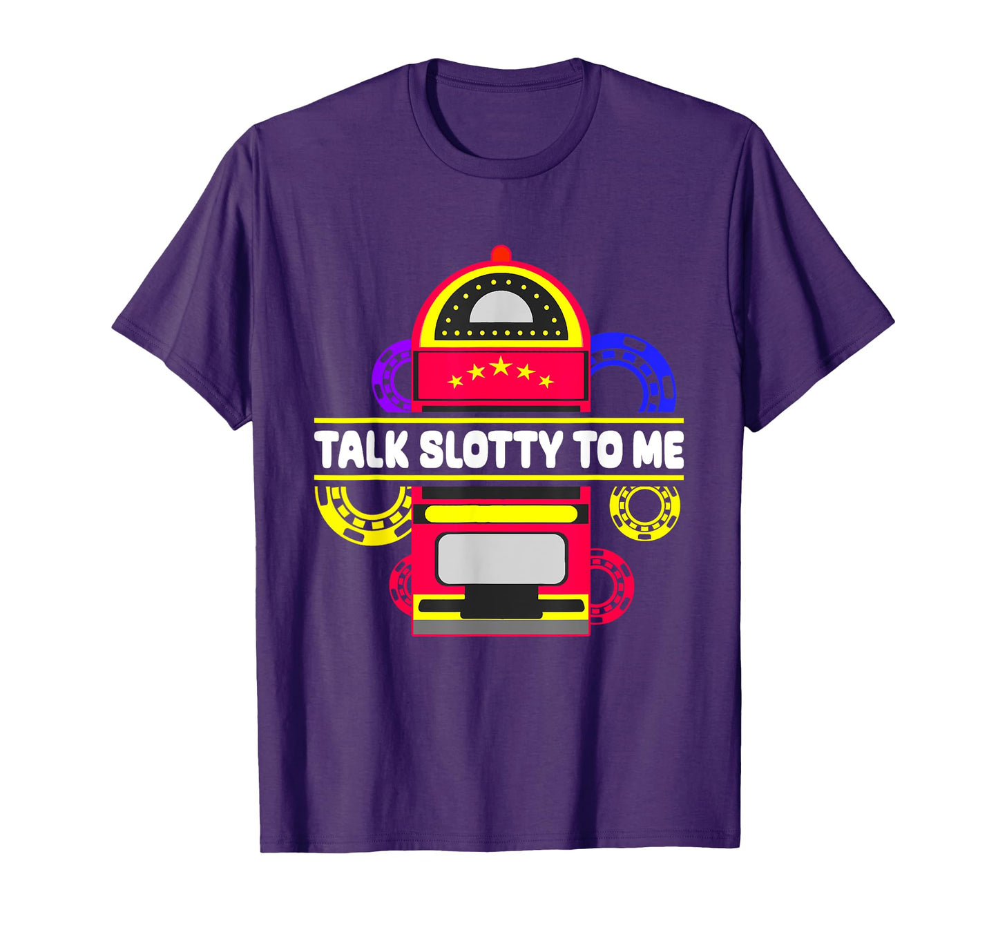Talk Slotty To Me, Las Vegas Casino Game T-Shirt