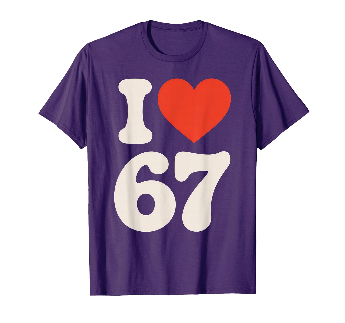 Classic 67 Meme - I Love SIX Seven T-Shirt