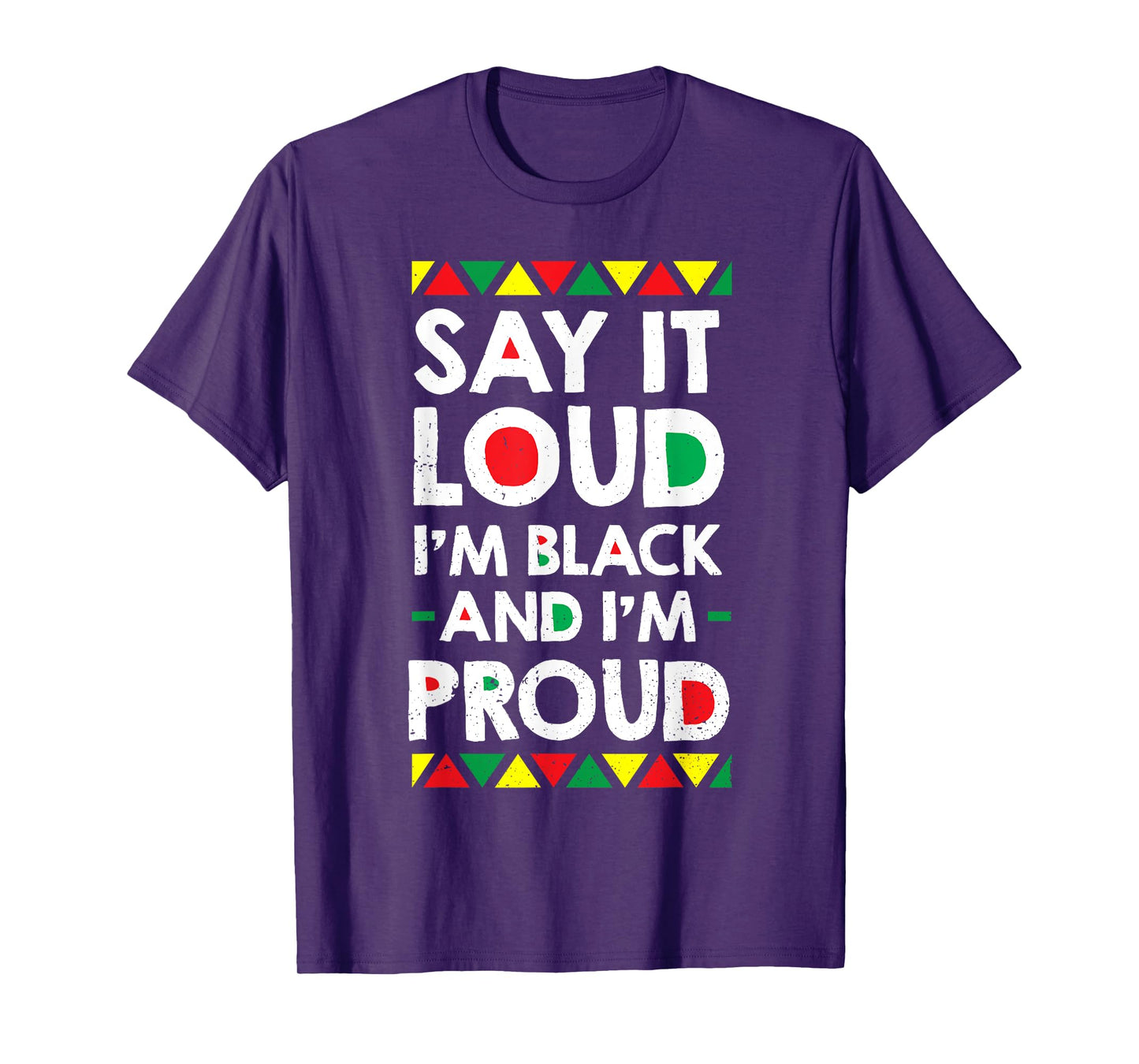 Say It Loud I'm Black And I'm Proud African American Gift T-Shirt