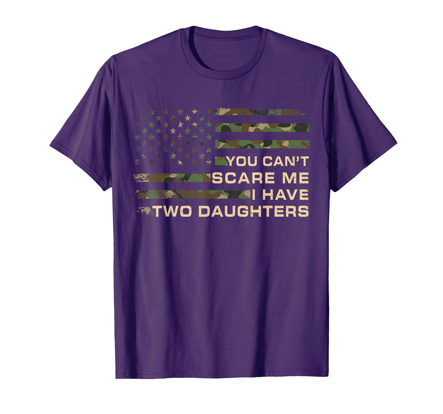 You Can’t Scare Me I Have Two Daughters Fathers Day Dad T-Shirt