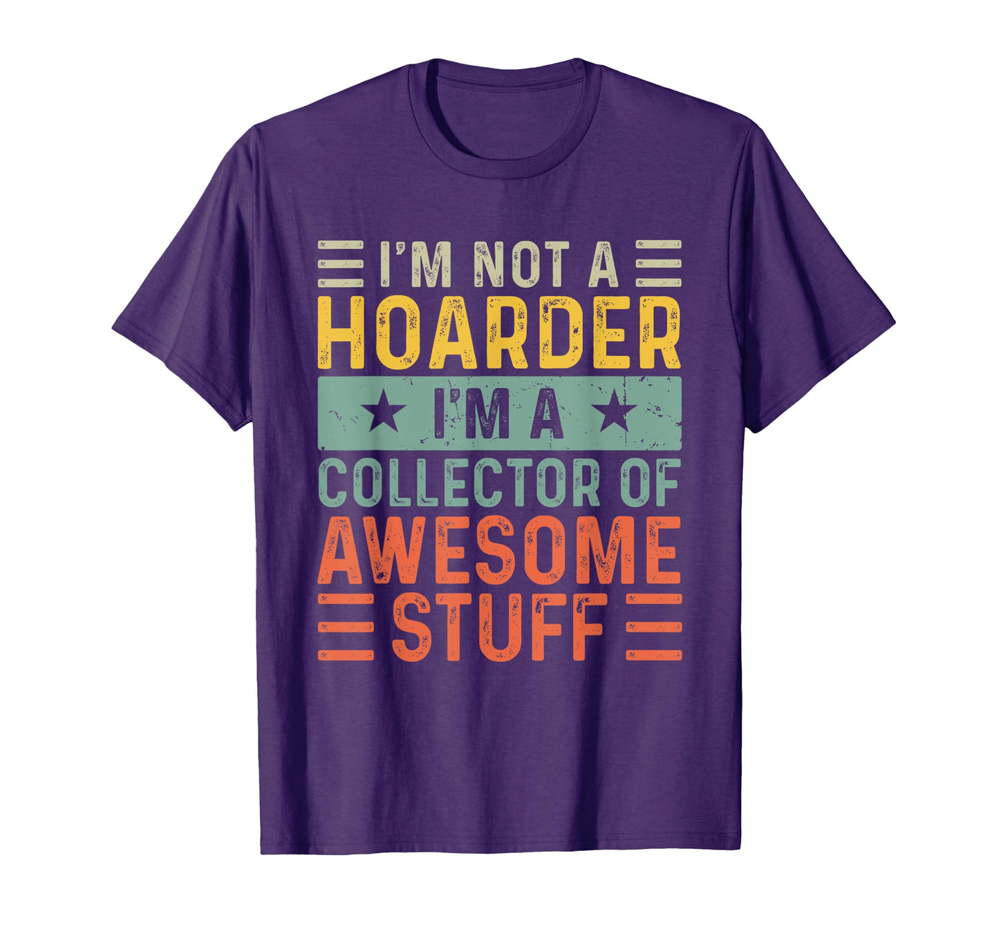 I'm Not a Hoarder I'm a Collector of Awesome Stuff T-Shirt