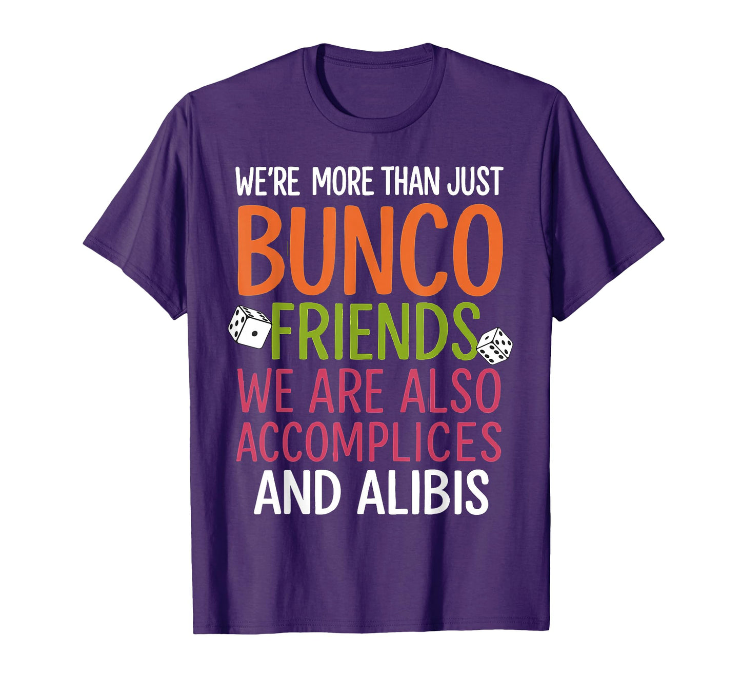 Were More Than Just Bunco Friends We Are Also Accomplices T-Shirt