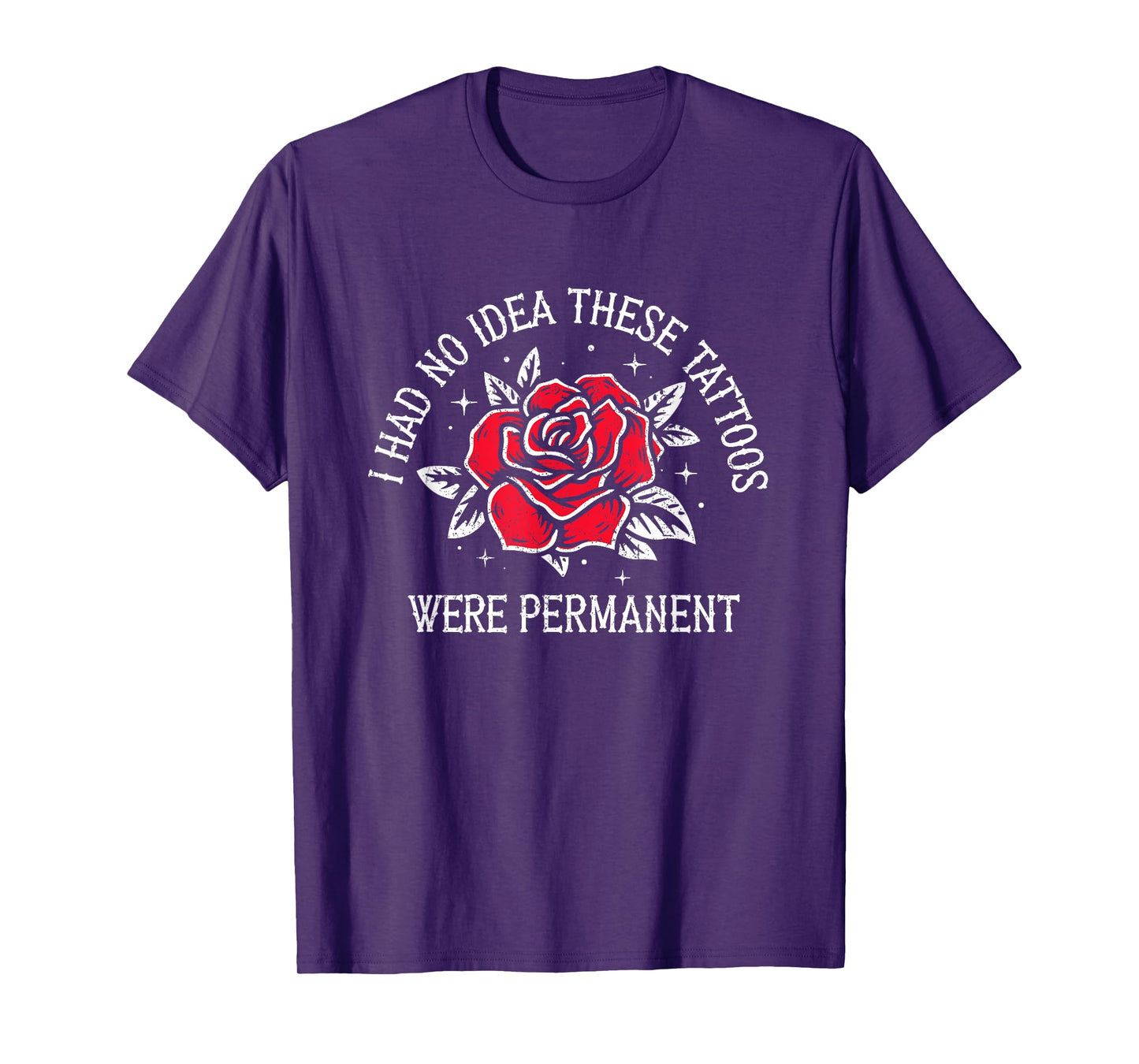I Had No Idea These Tattoos Were Permanent T-Shirt