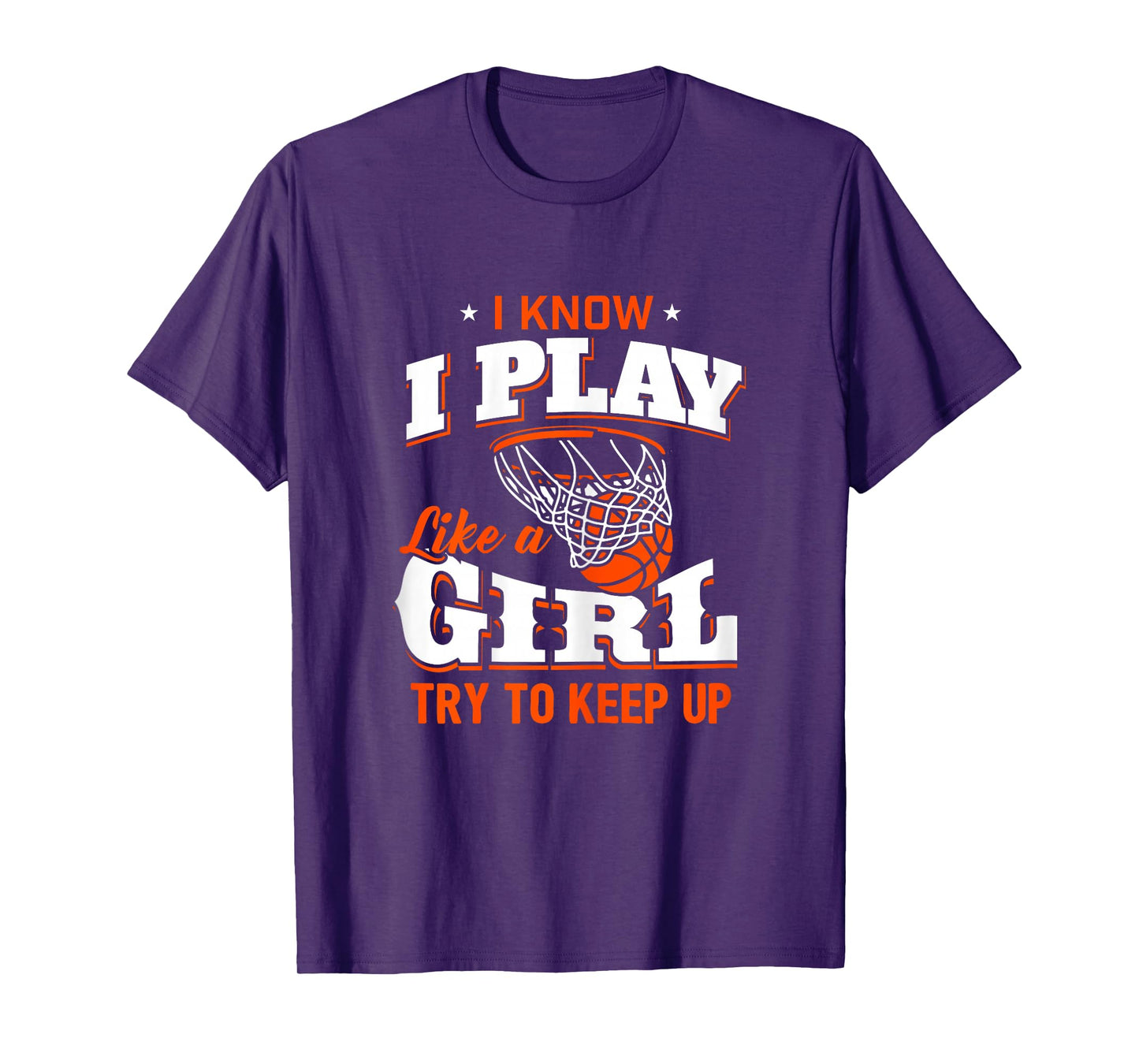 I Know I Play Like A Girl Shirt - Basketball Girl T-Shirt T-Shirt