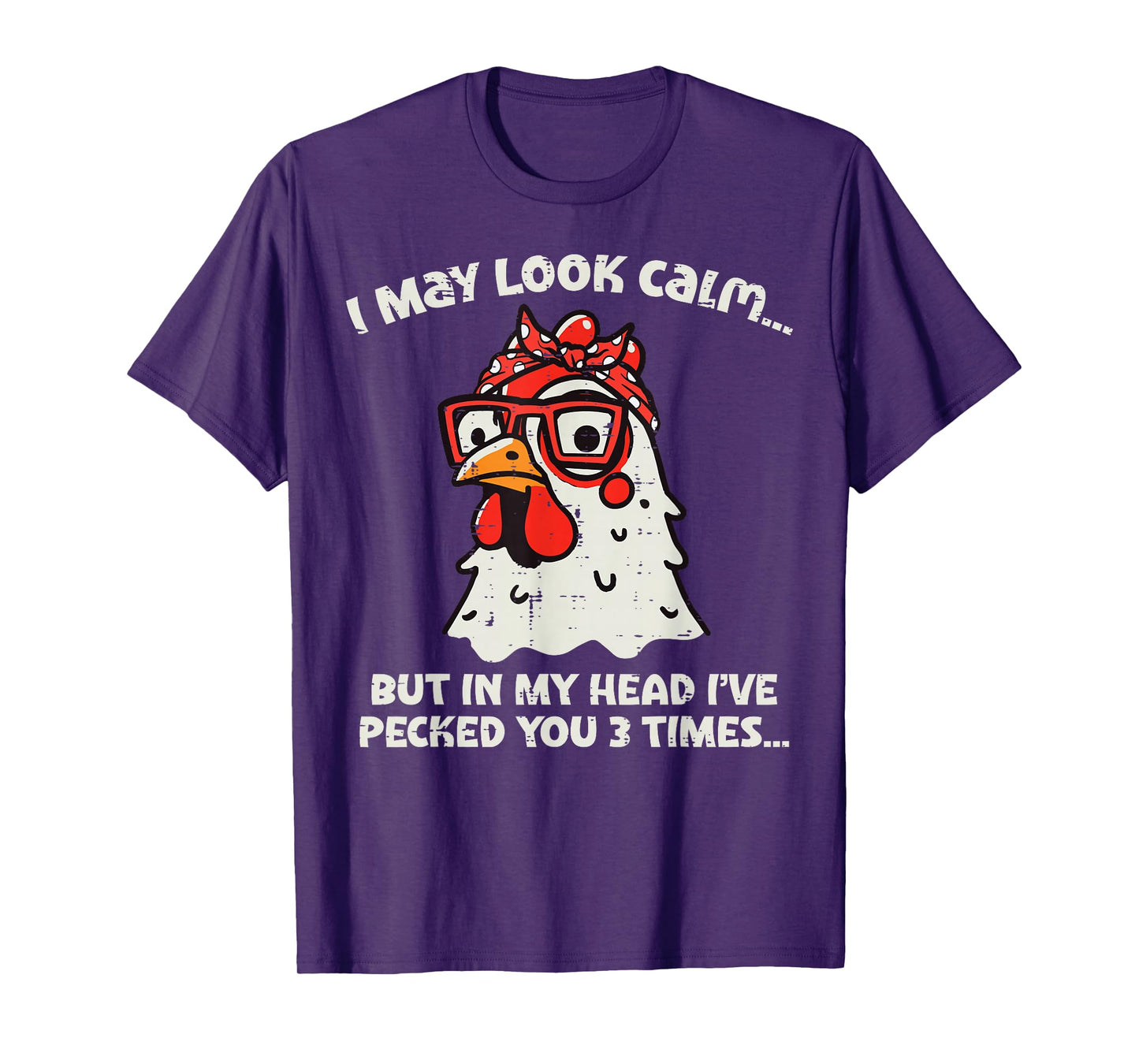Chicken I May Look Calm Pecked Funny Humor Women Men Kids T-Shirt