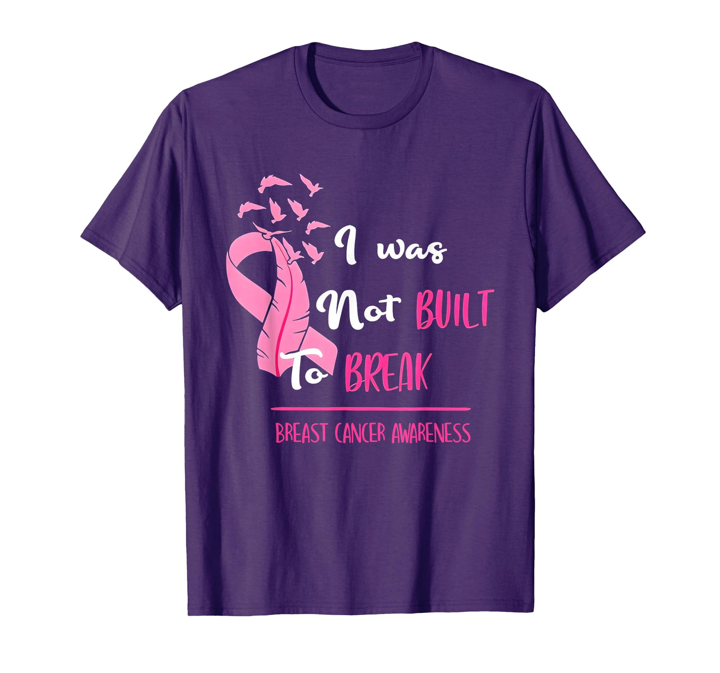I was not Built to Break Breast Cancer Awareness T-Shirt