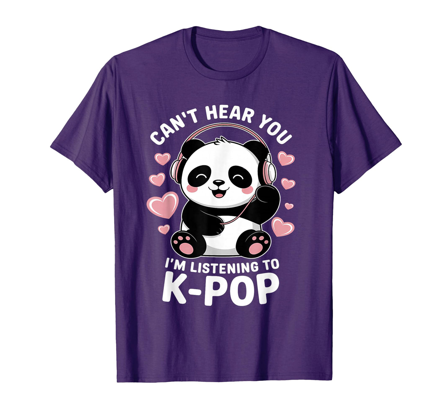K-Pop Can't Hear You I'm Listening K-Pop K Pop Kawaii Kpop T-Shirt
