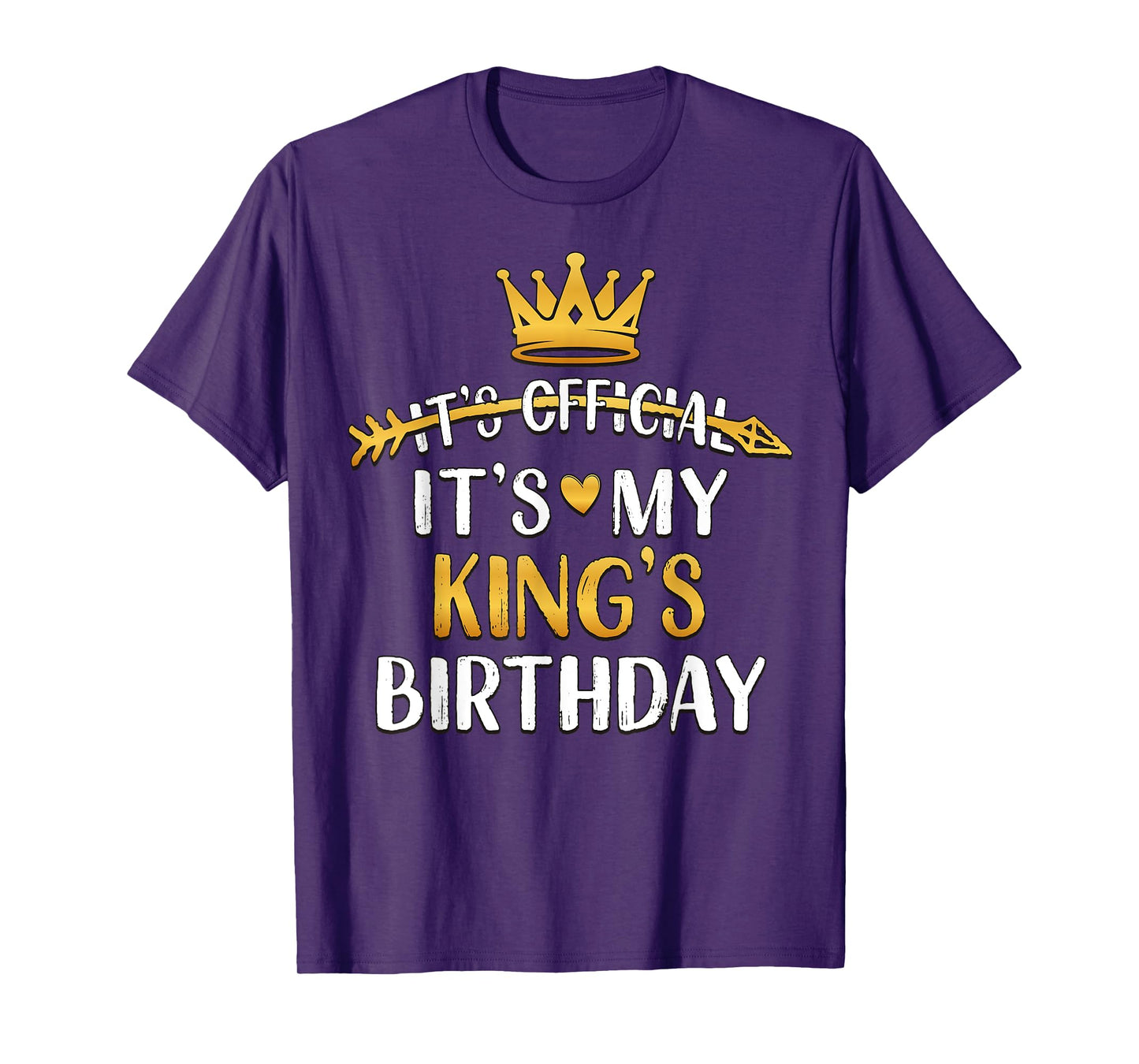 It's Official It's My King's Birthday Idea For Him T-Shirt
