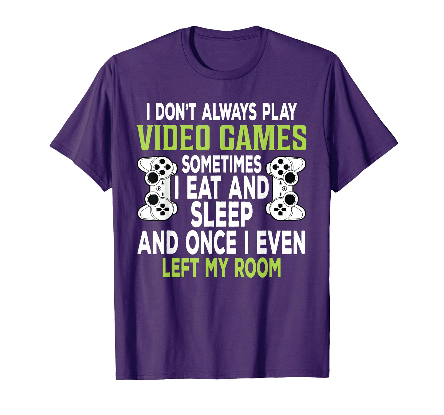 I Don't Always Play Video Games Funny Gamer Gift Boys Teens T-Shirt