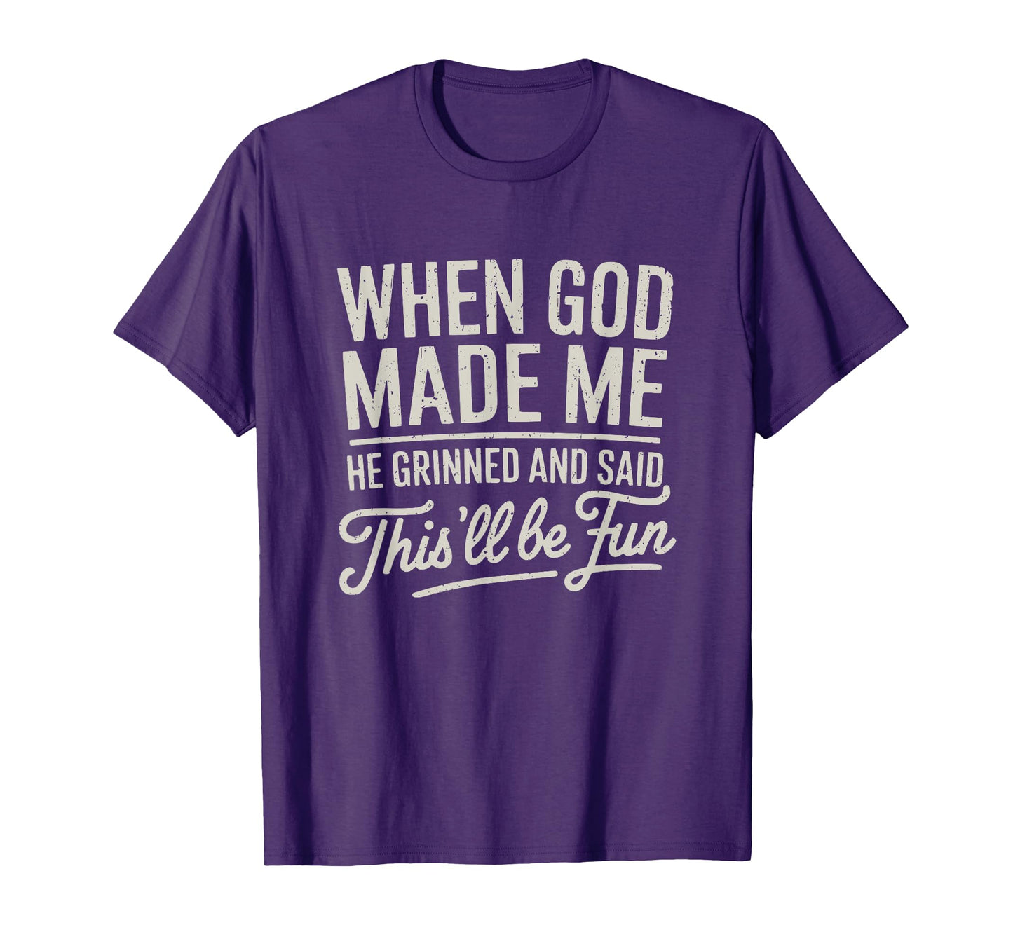 When God Made Me He Said This'll Be Fun Christian Quote T-Shirt