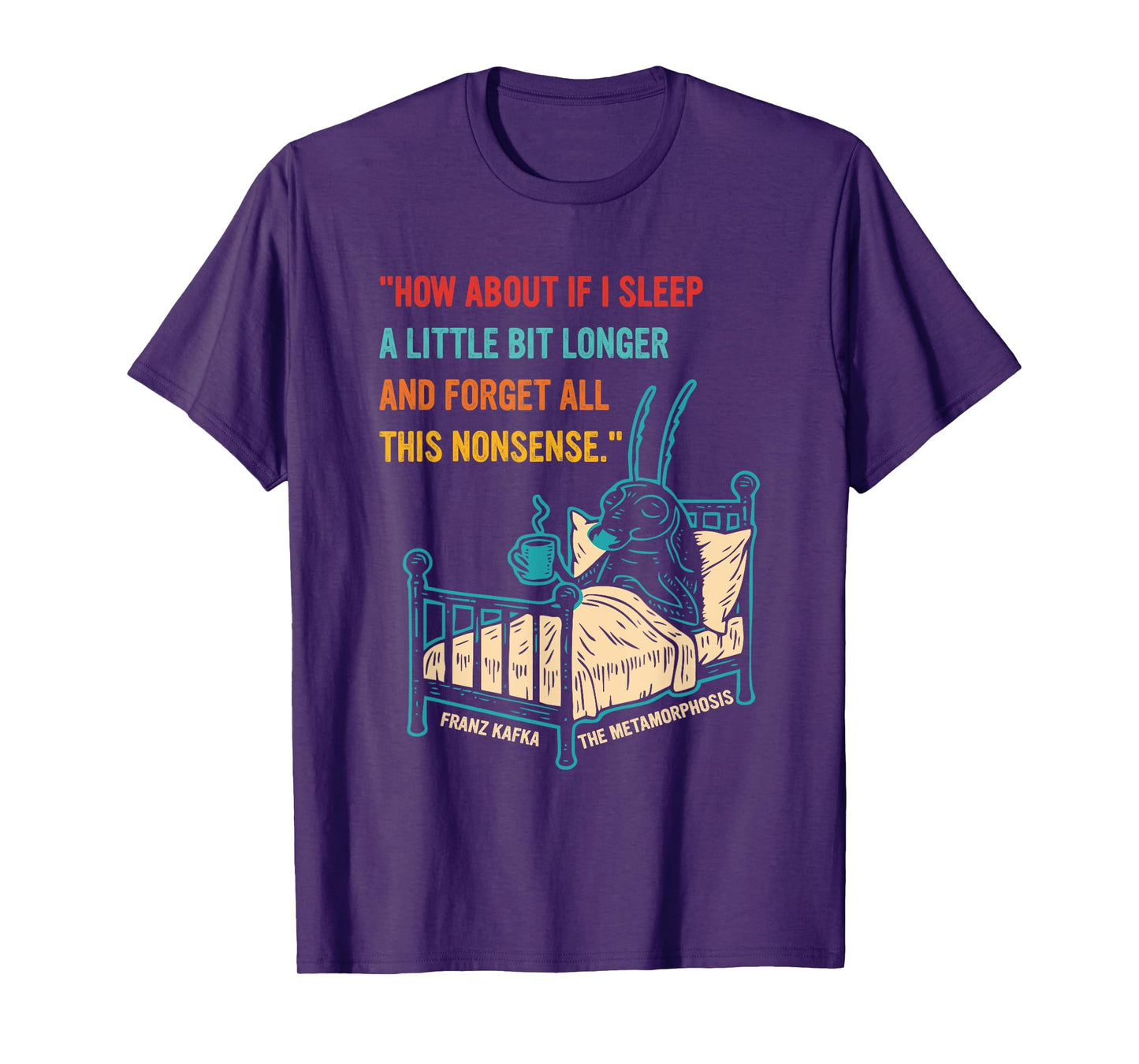 How About If I Sleep A Little Bit Longer and Forget T-Shirt