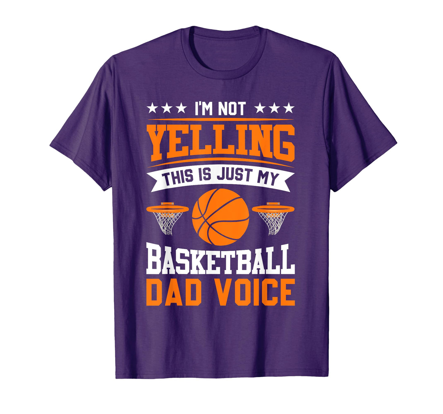 I'm Not Yelling This Is Just My Basketball Dad Voice T-Shirt