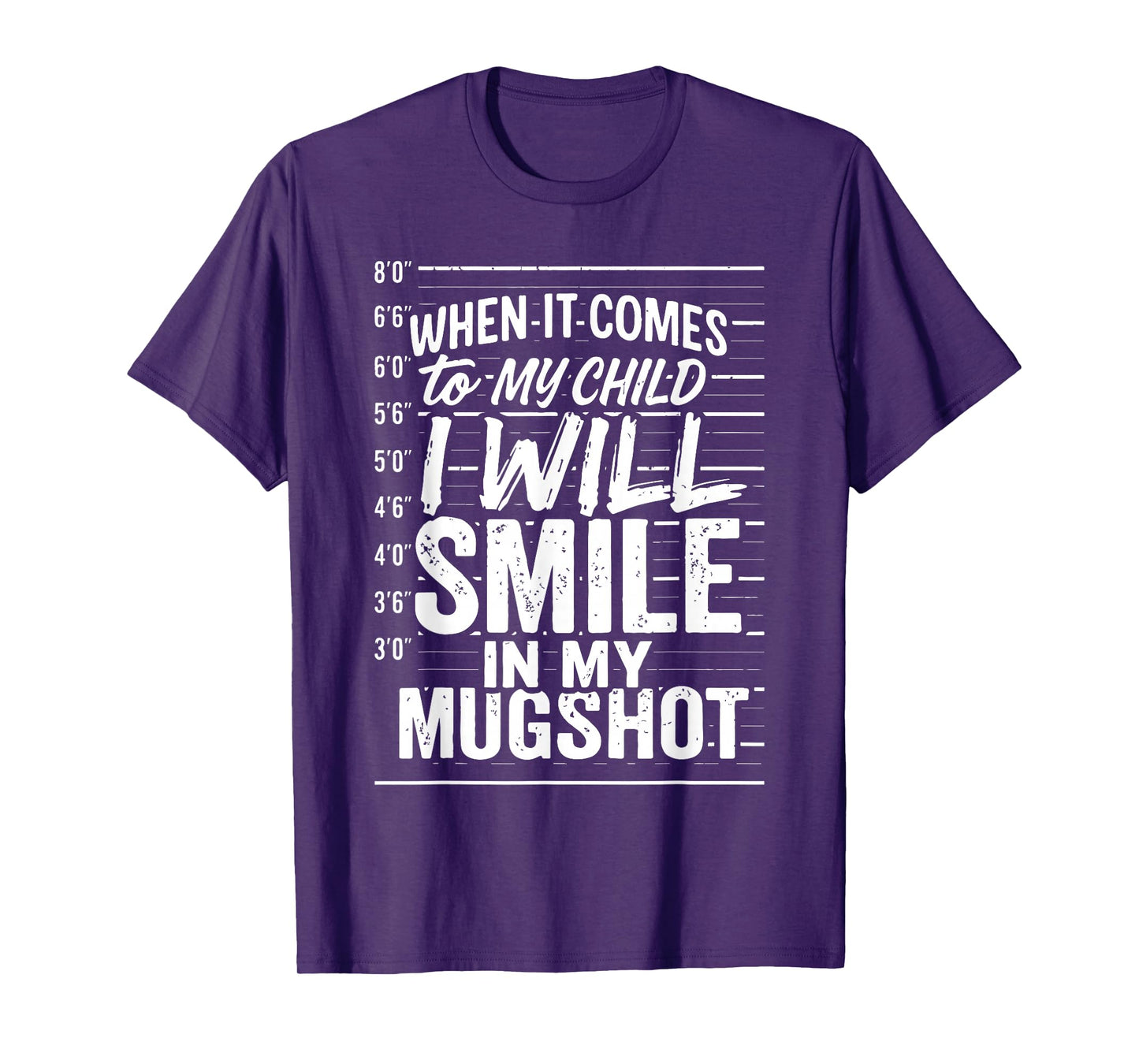 When It Comes to My Child I Will Smile in My Mugshot T-Shirt