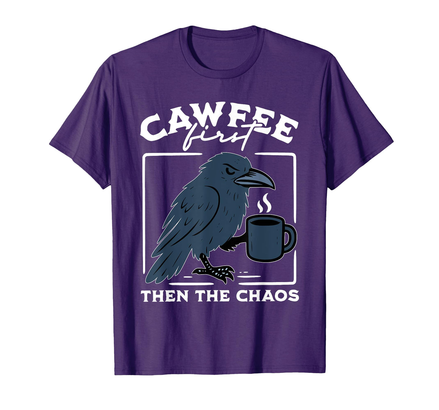 Cawfee First Then The Chaos Raven Coffee Dark Black Bird T-Shirt