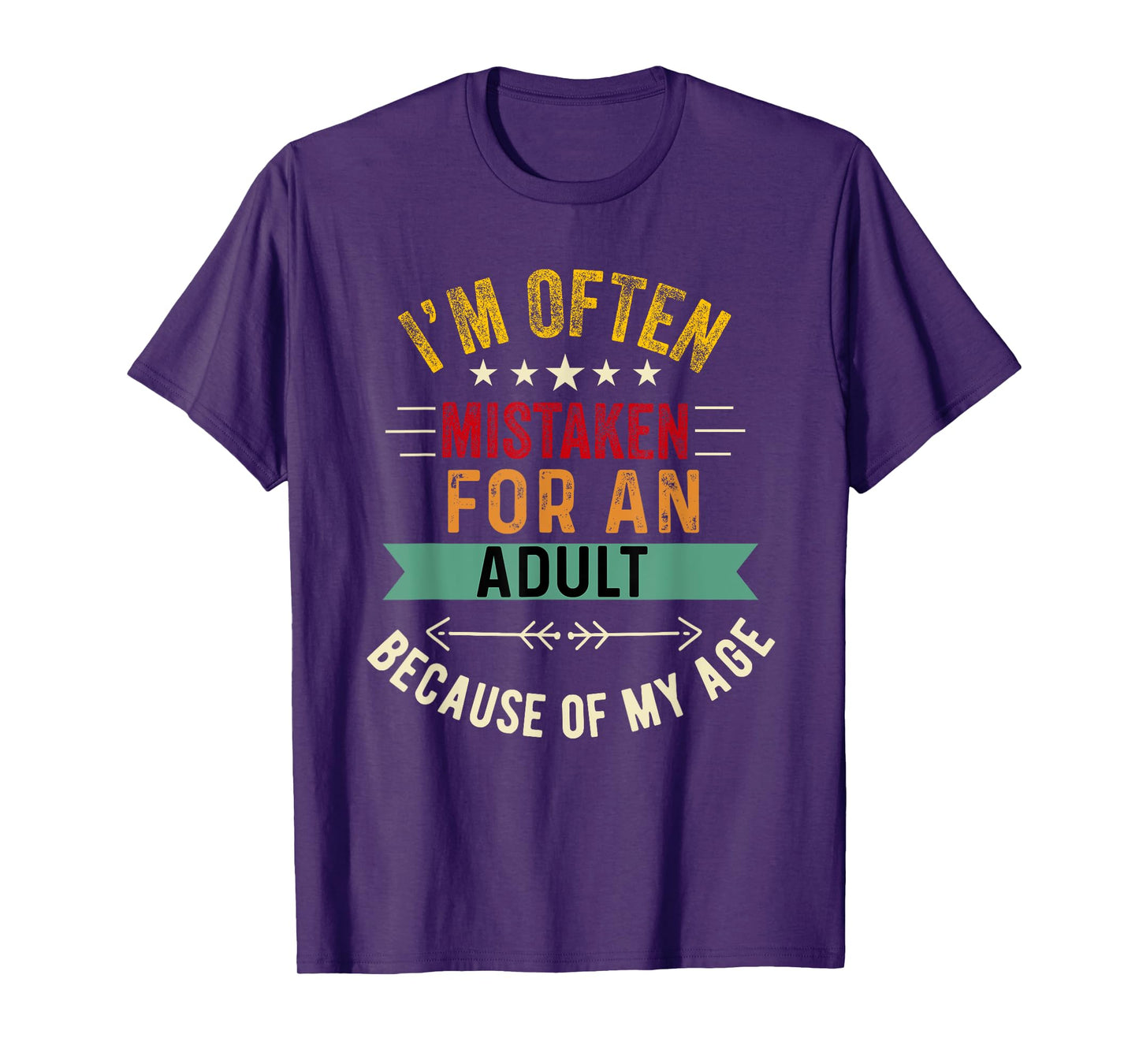 i'm often mistaken for an adult because of my age T-Shirt