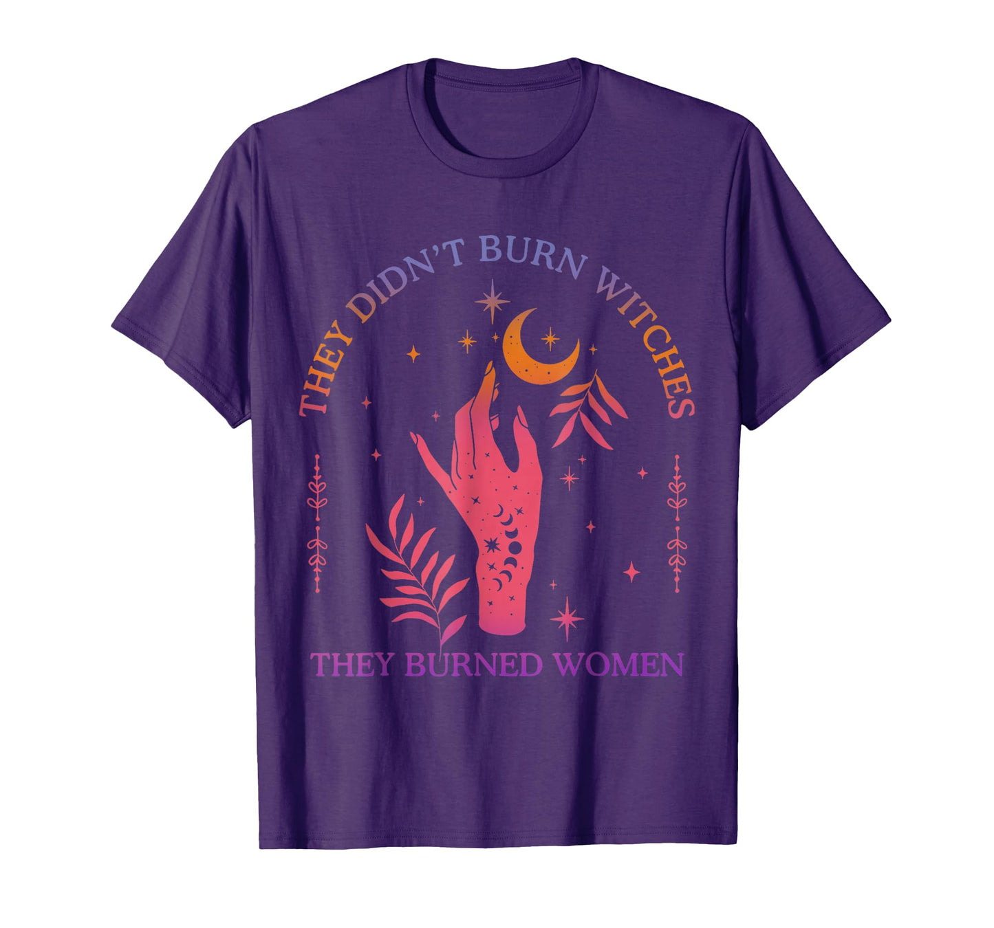 (2Sided) They Didn't Burn Witches Women Feminism Feminist T-Shirt