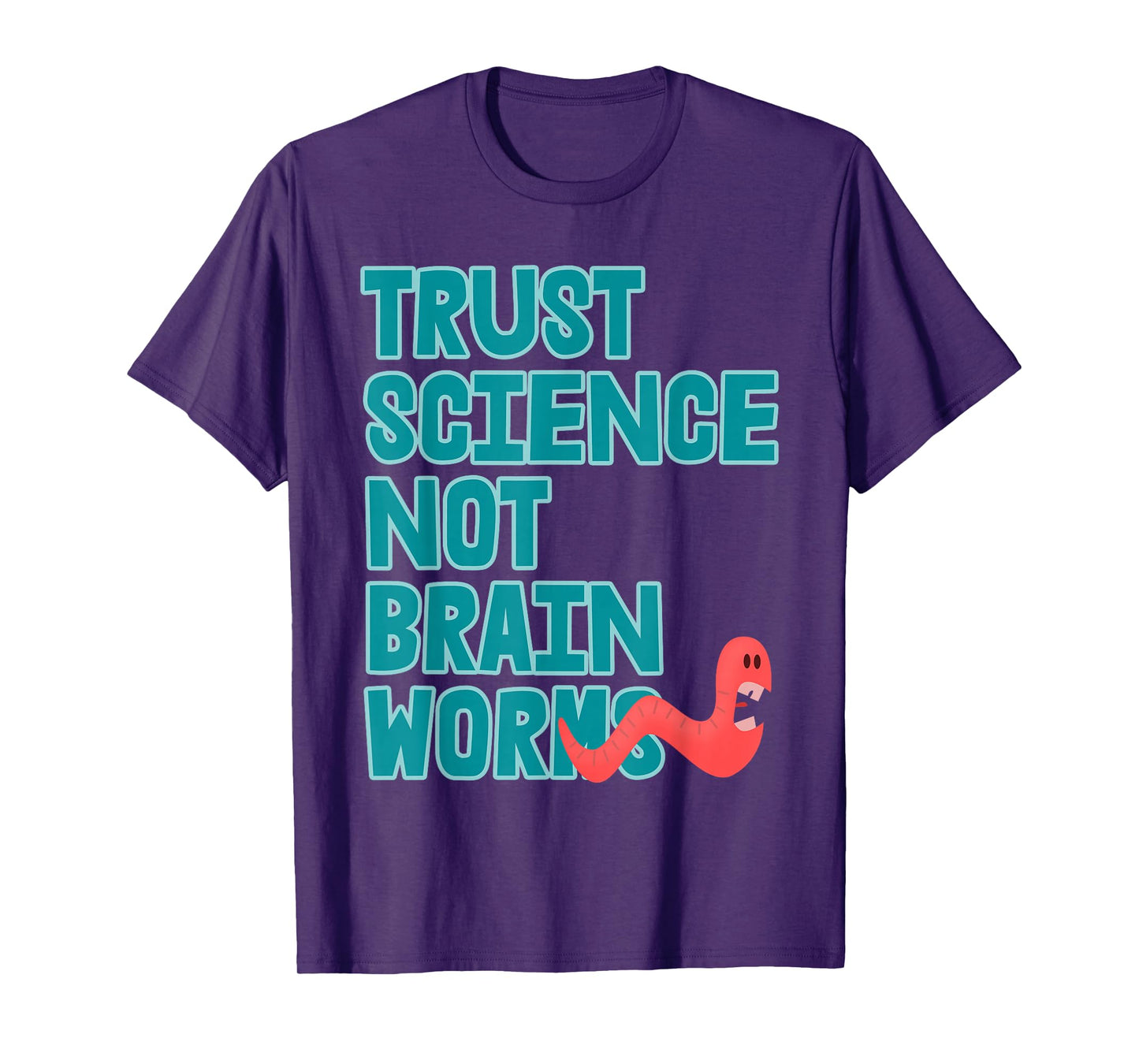 Trust Science NOT Brain Worms T-Shirt
