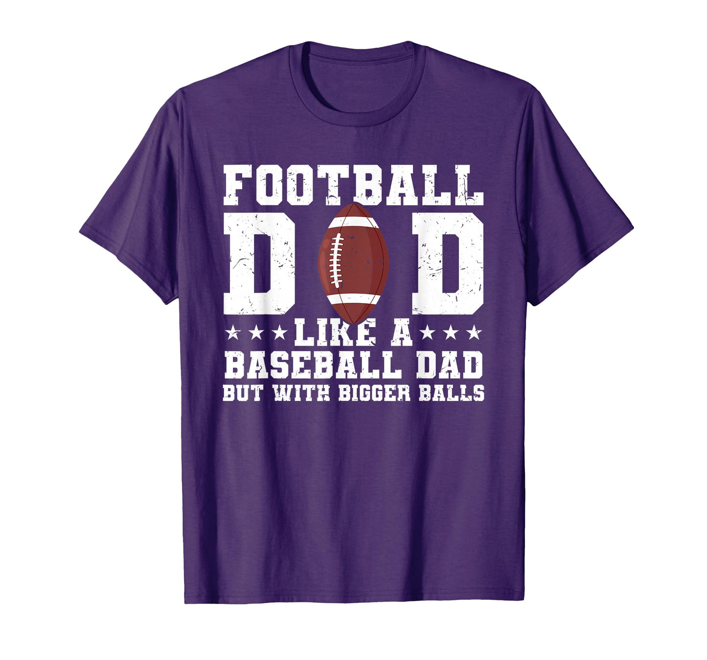 Football Dad Like A Baseball Dad But With Bigger Balls T-Shirt
