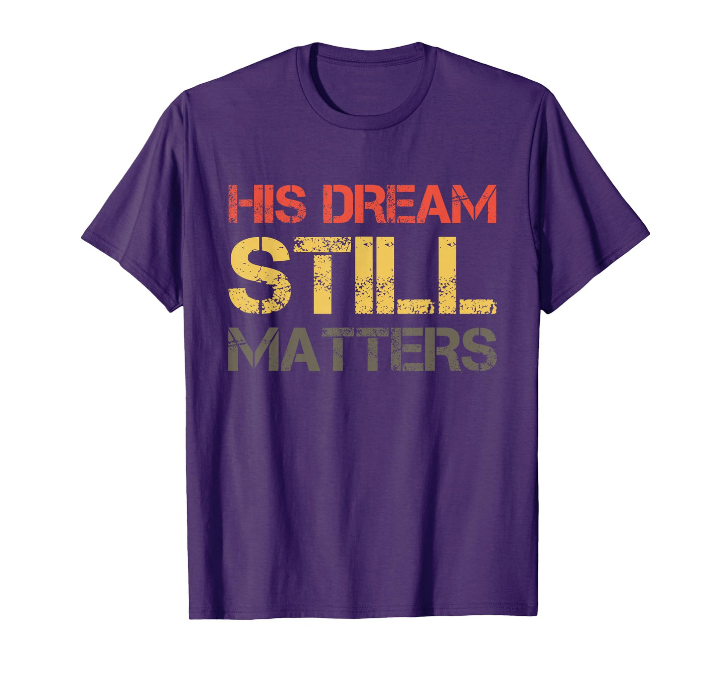 His Dream Still Matters Martin Luther King Day Human Rights T-Shirt