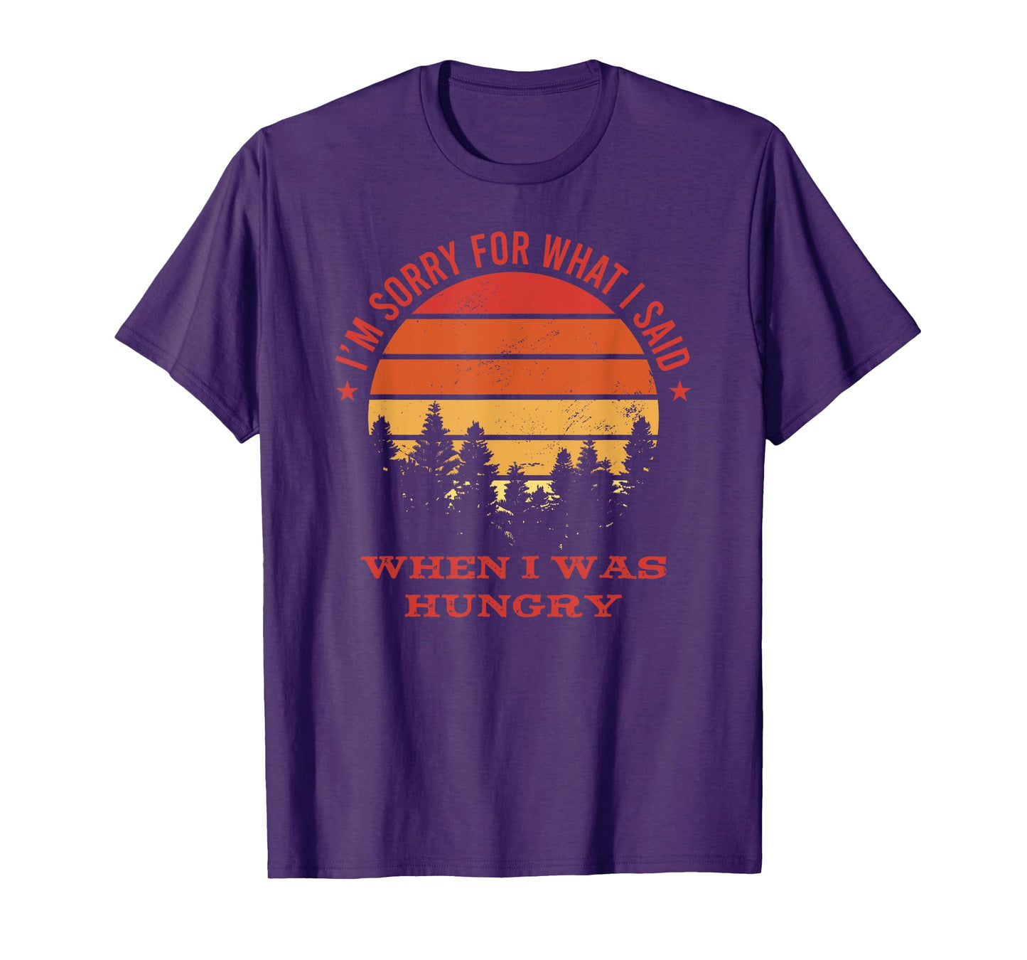 I'm Sorry For What I Said When I Was Hungry T-Shirt