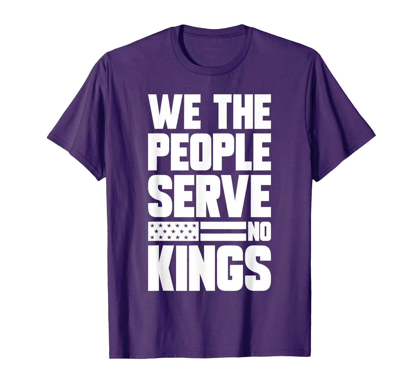 We The People Serve No Kings Patriotic Freedom for Men Women T-Shirt