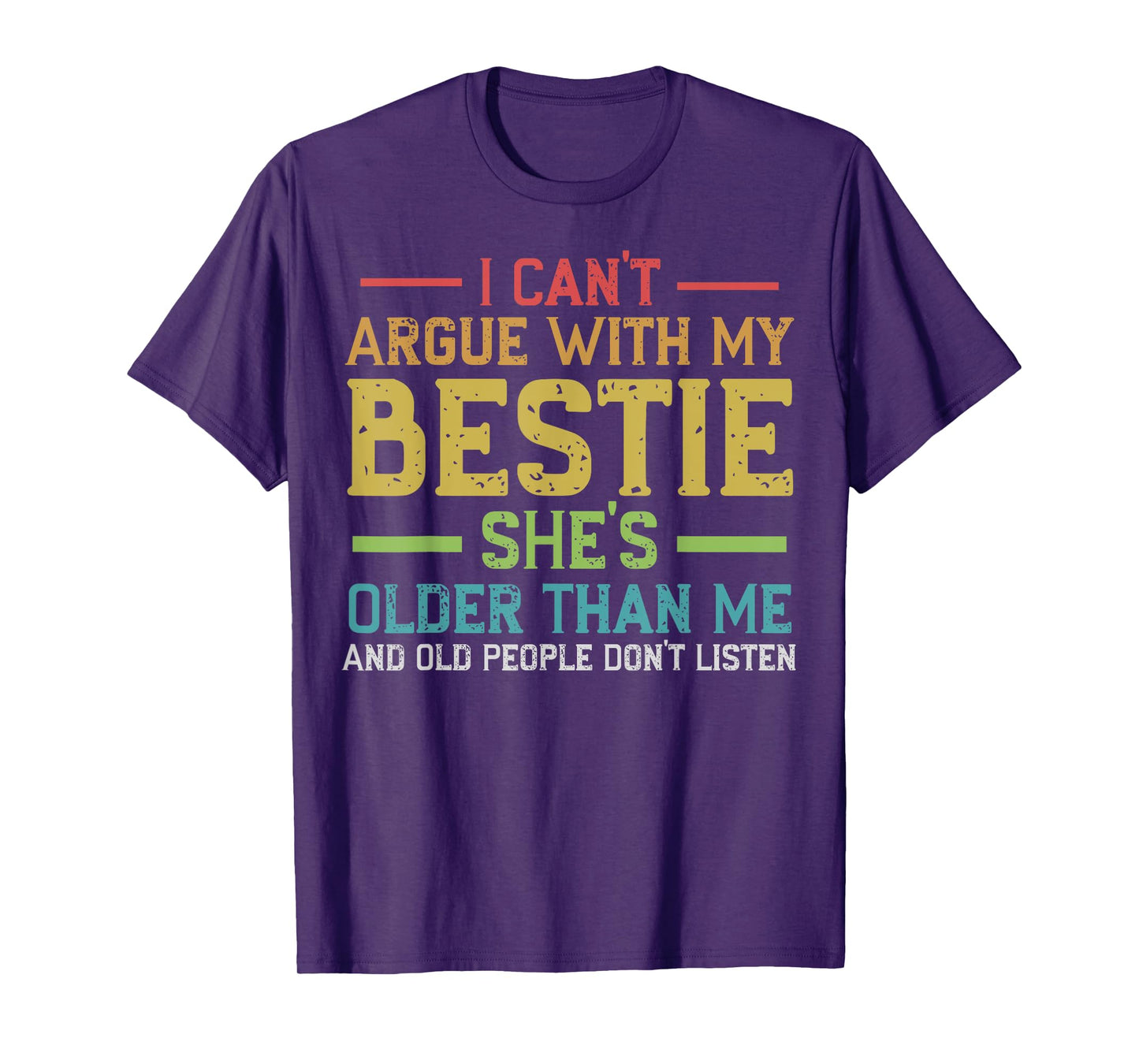 I Can't Argue With My Bestie She's Older Than Me Quote T-Shirt