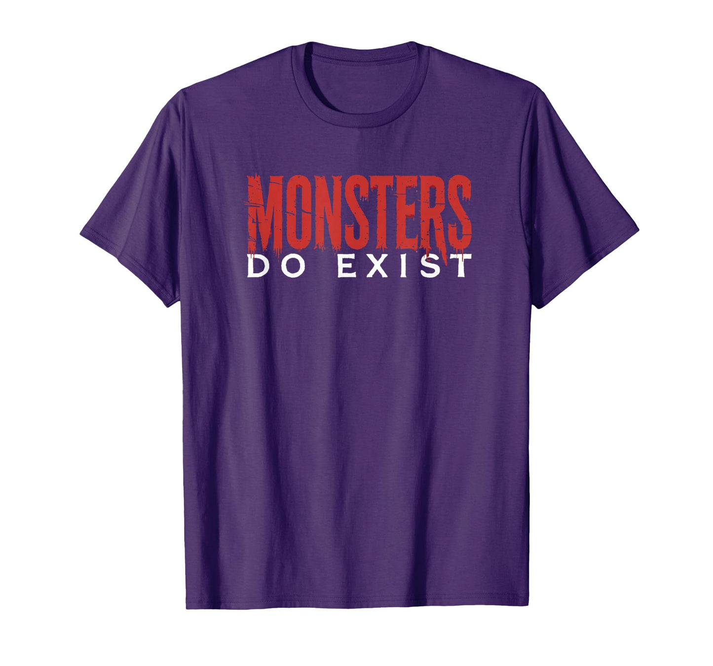 Monsters Do Exist – Horror Typography Halloween Design T-Shirt
