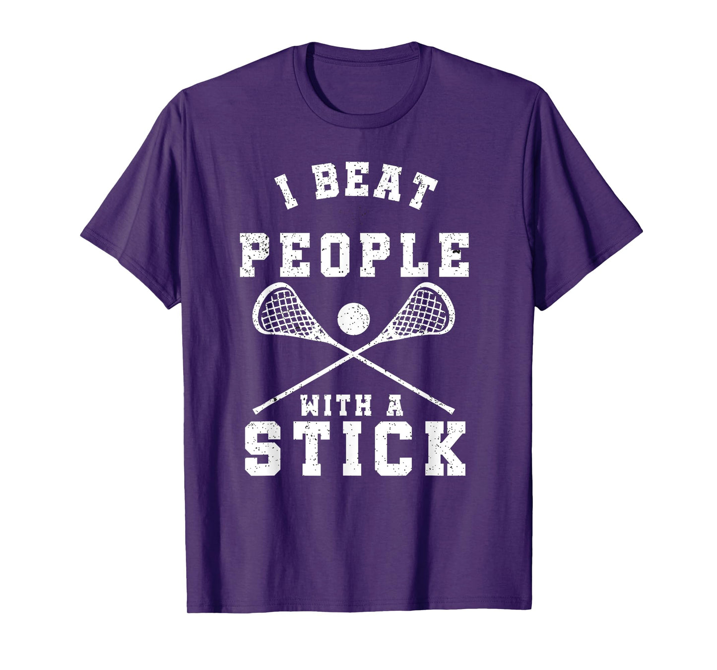 I Beat People With A Stick T-Shirt Funny Lacrosse Player T-Shirt