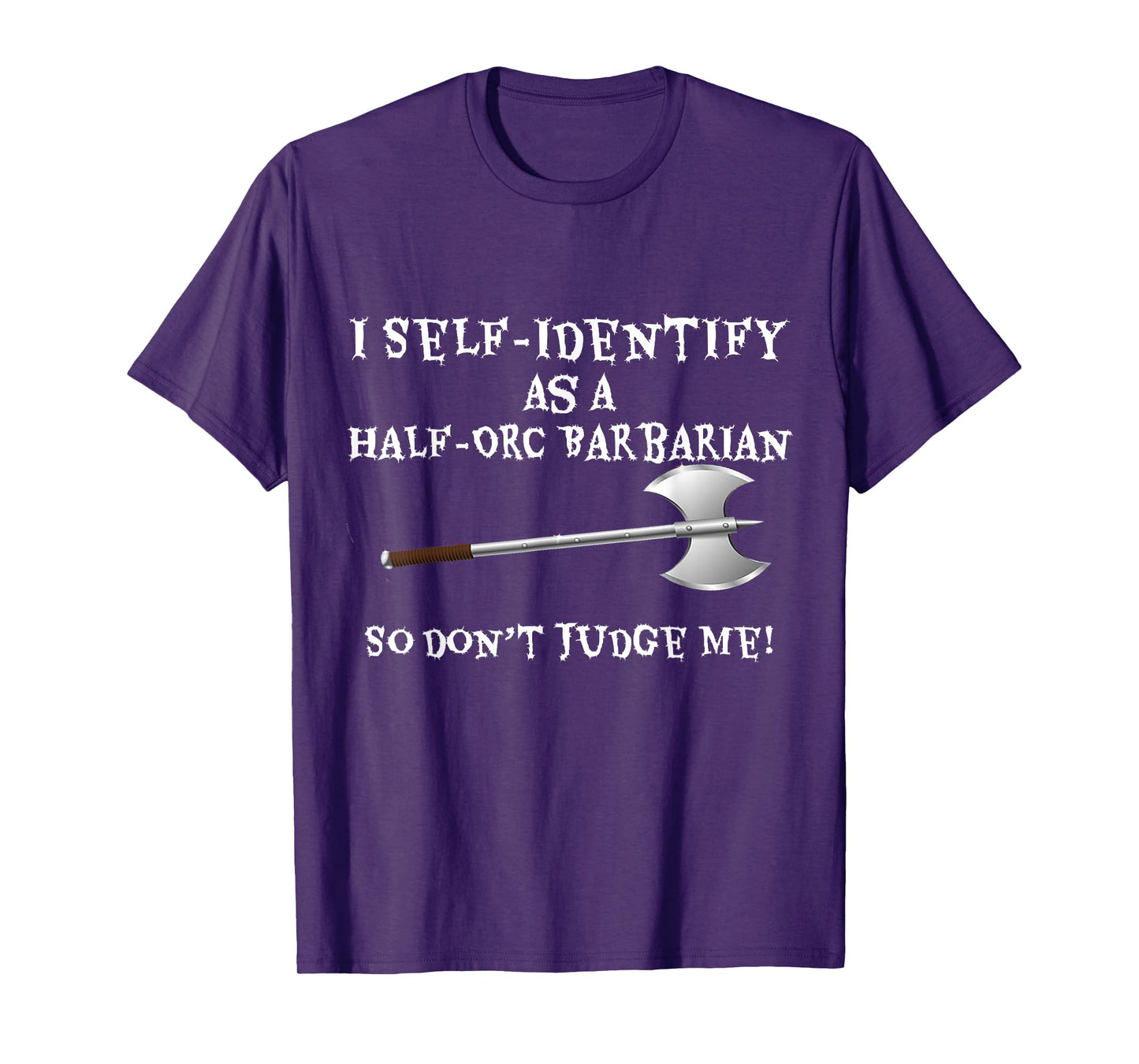 Funny Gamer T-Shirt: I Self-Identify as a Half-Orc Barbarian T-Shirt