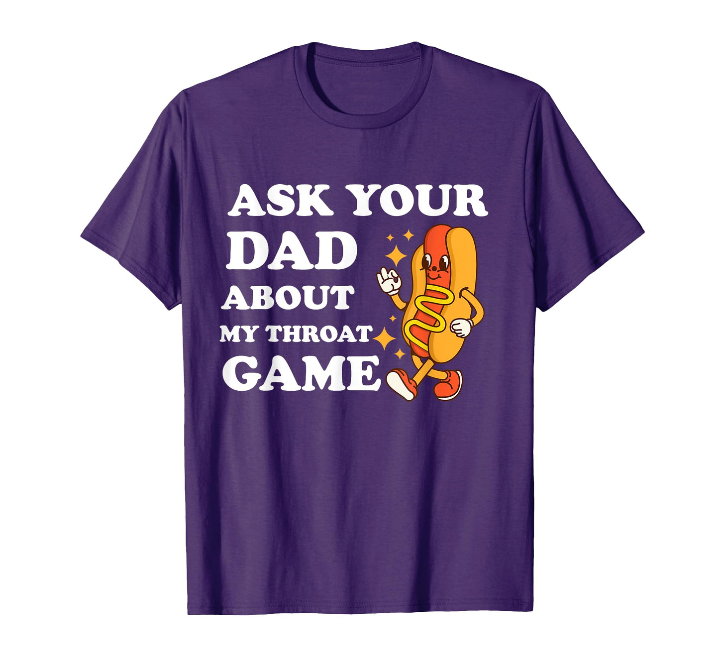 Ask Your Dad About My Throat Game Funny Cringe Meme T-Shirt
