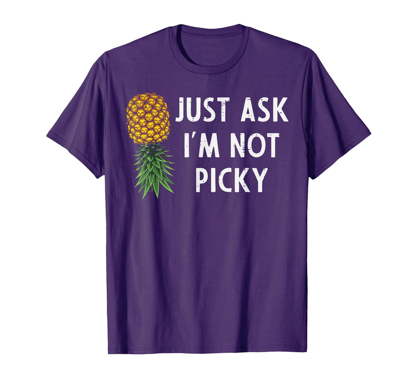 Inappropriate Pineapple Just Ask Im Not Picky Joke Men Women T-Shirt