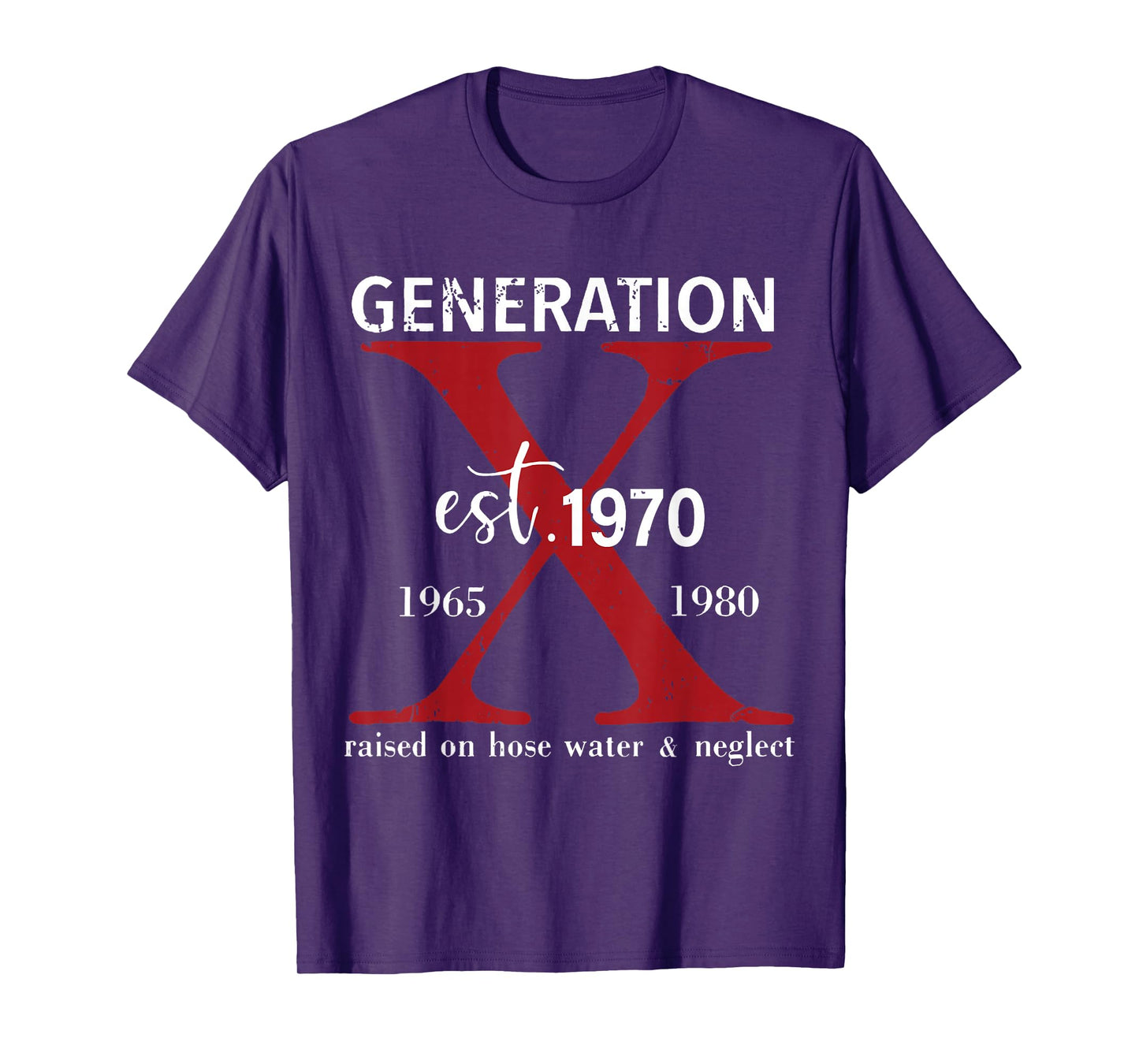 Generation X Est. 1970 Raised On Hose Water and Neglect T-Shirt