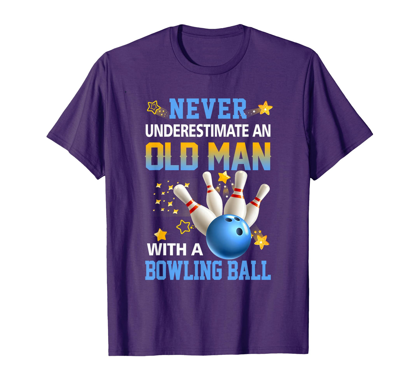 Never Underestimate Old Man Bowling Ball Bowler Ten Pin T-Shirt