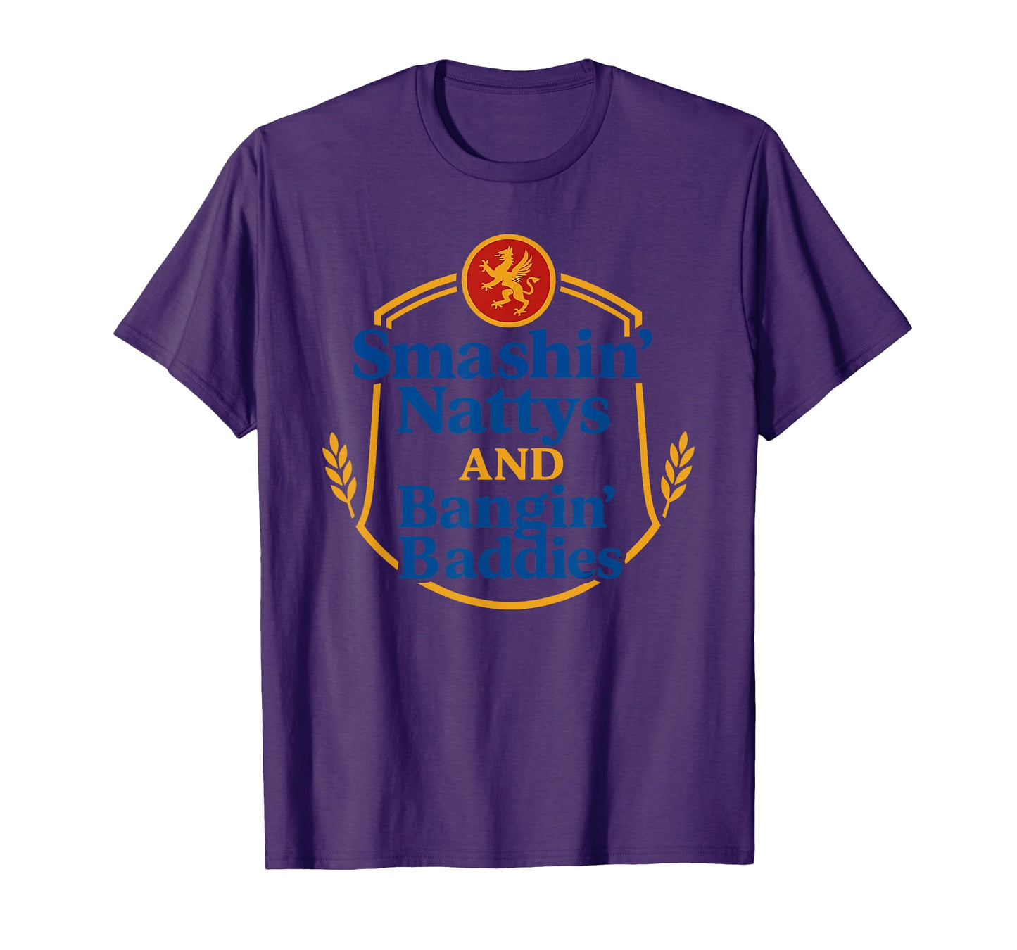 Smashin’ Nattys and Bangin’ Baddies Funny Quote T-Shirt